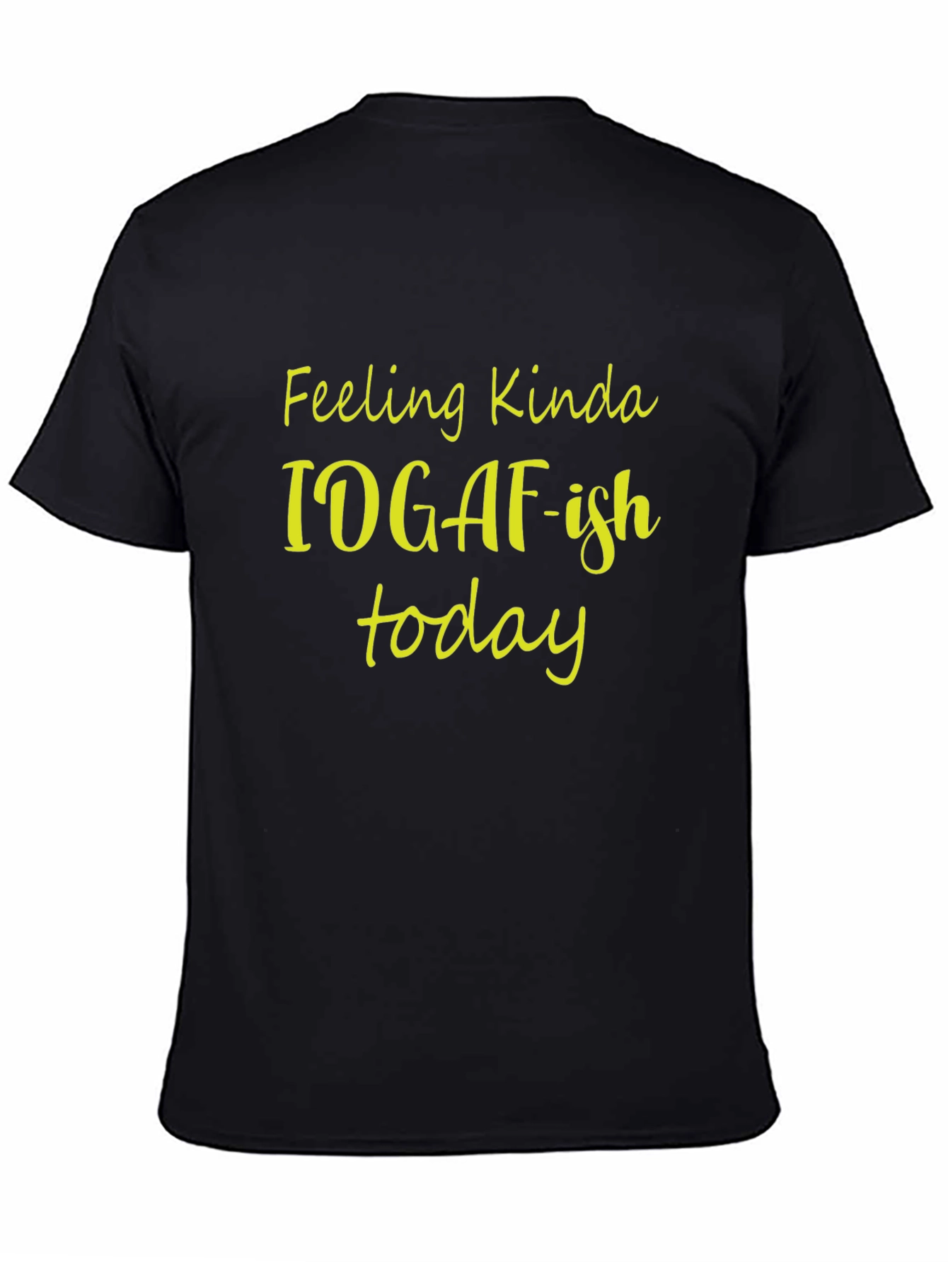 Black IDGAF-ish T-Shirt - Feeling Kinda Today view 4