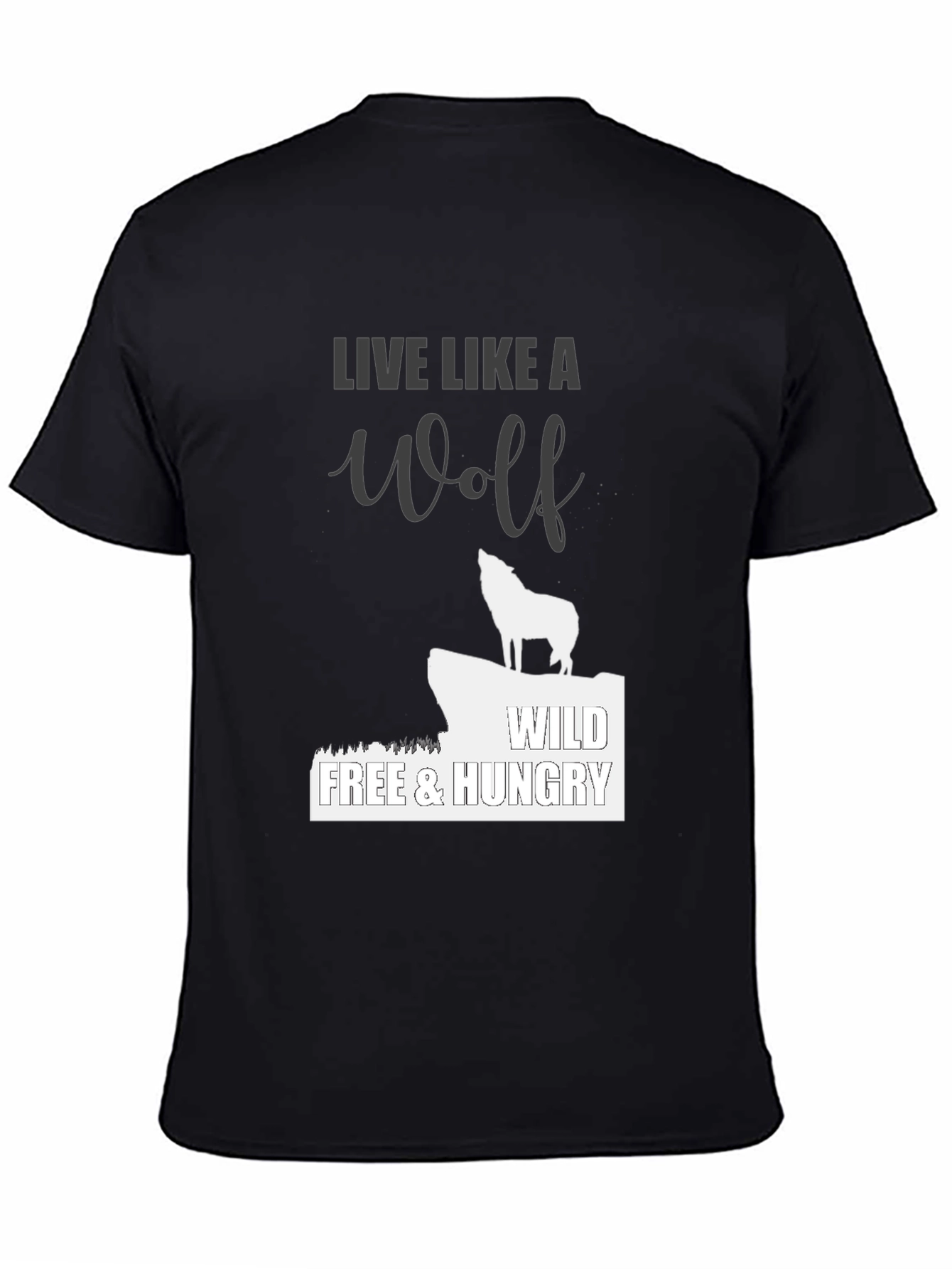 Black Live Like a Wolf Black T-Shirt - Wild, Free, Hungry view 4