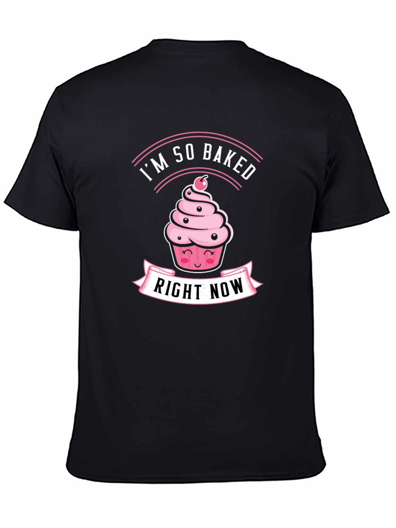 Black I'm So Baked Right Now T-Shirt - Funny Cupcake Tee view 4