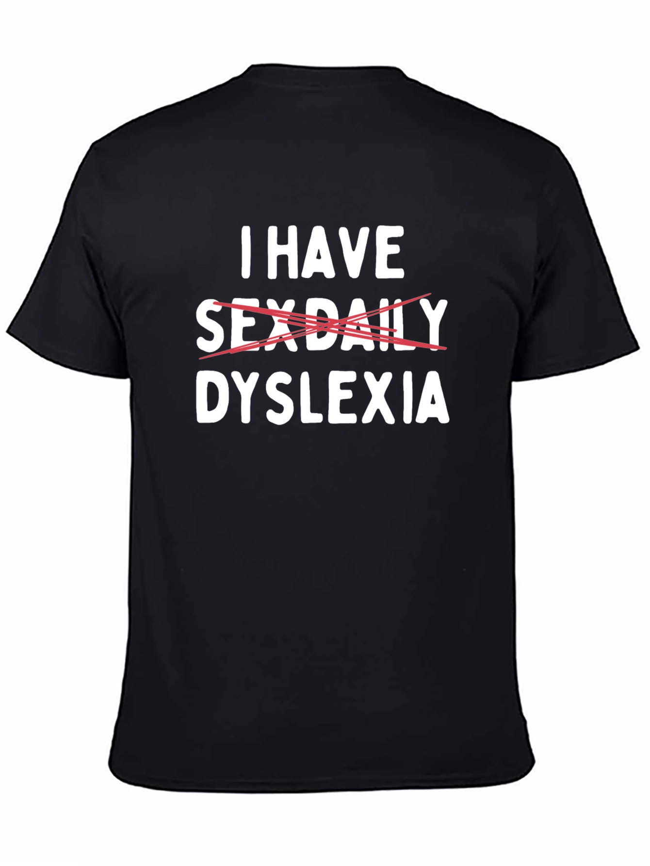 Black Dyslexia Tee: I Have Sex Daily Funny Graphic T-Shirt view 4