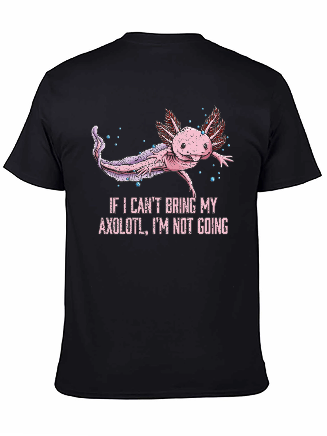 Black Axolotl T-Shirt - If I Can't Bring My Axolotl, I'm Not Going view 4