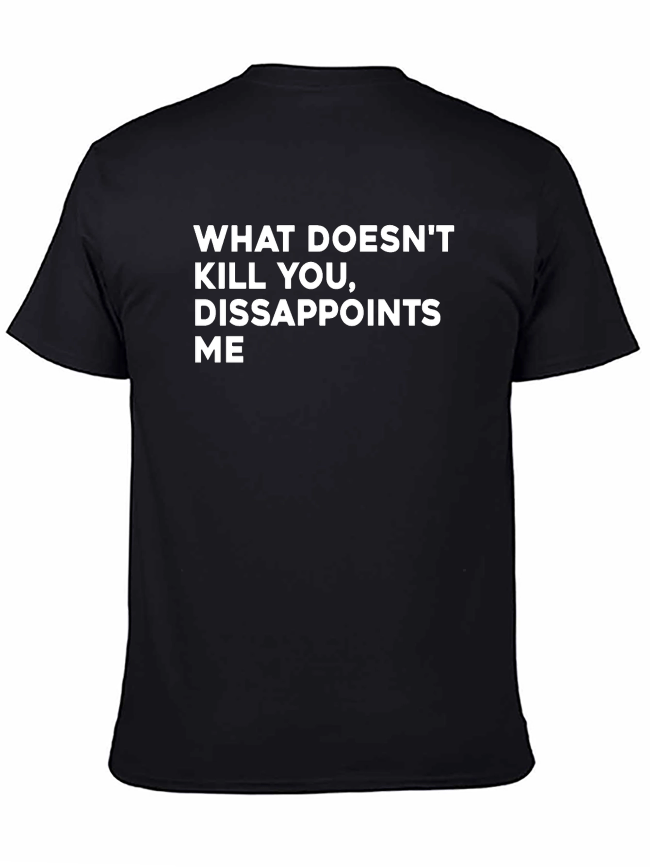 Black Funny Graphic Tee - What Doesn't Kill You Disappoints Me view 4