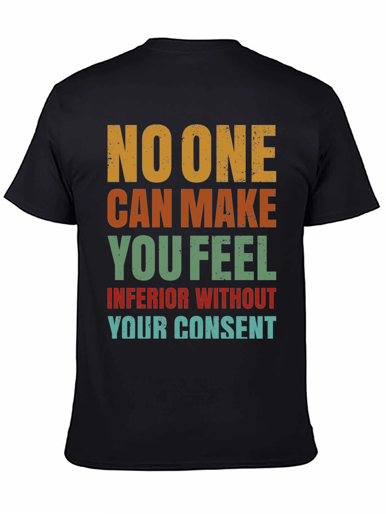 Black Inspirational T-Shirt: No One Can Make You Feel Inferior view 4