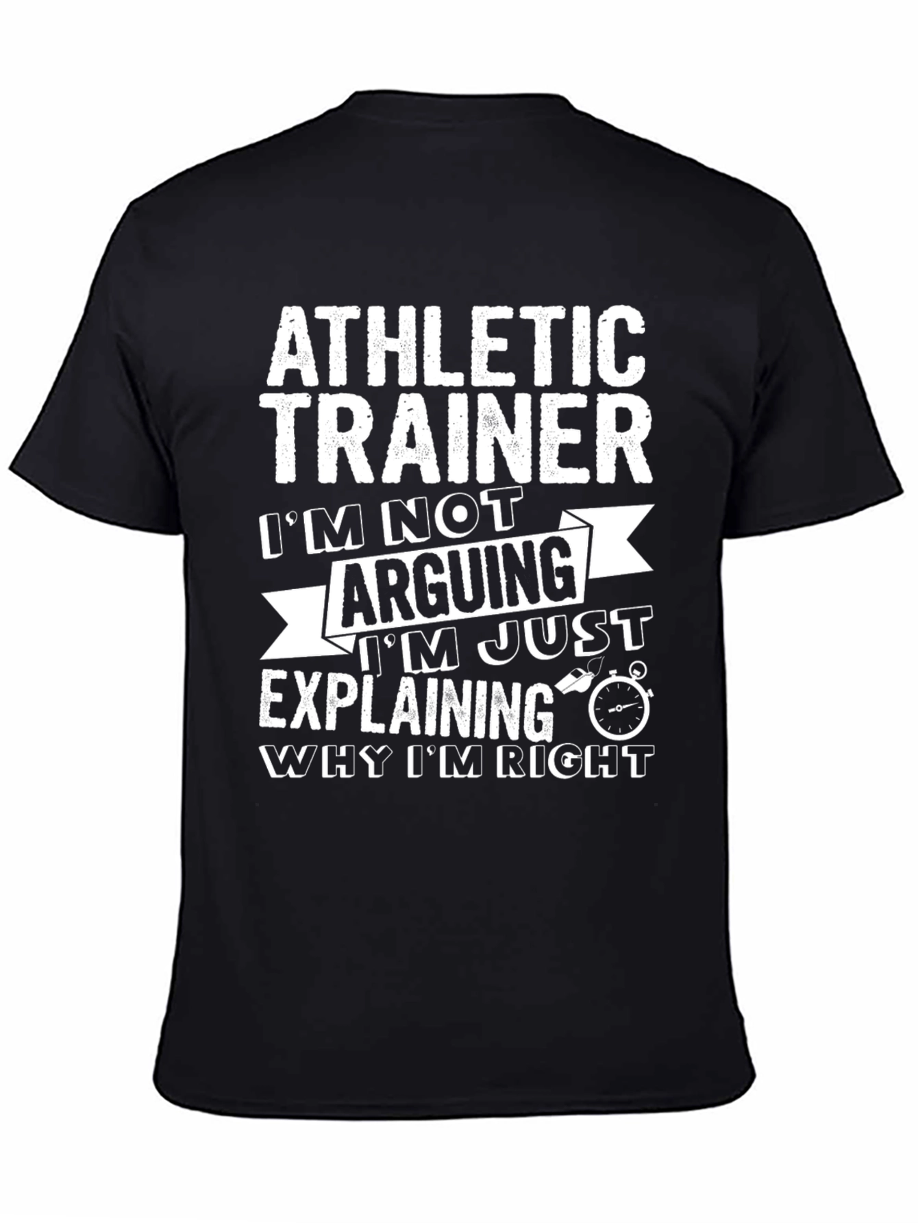 Black Athletic Trainer T-Shirt: I'm Not Arguing, Explaining! view 4