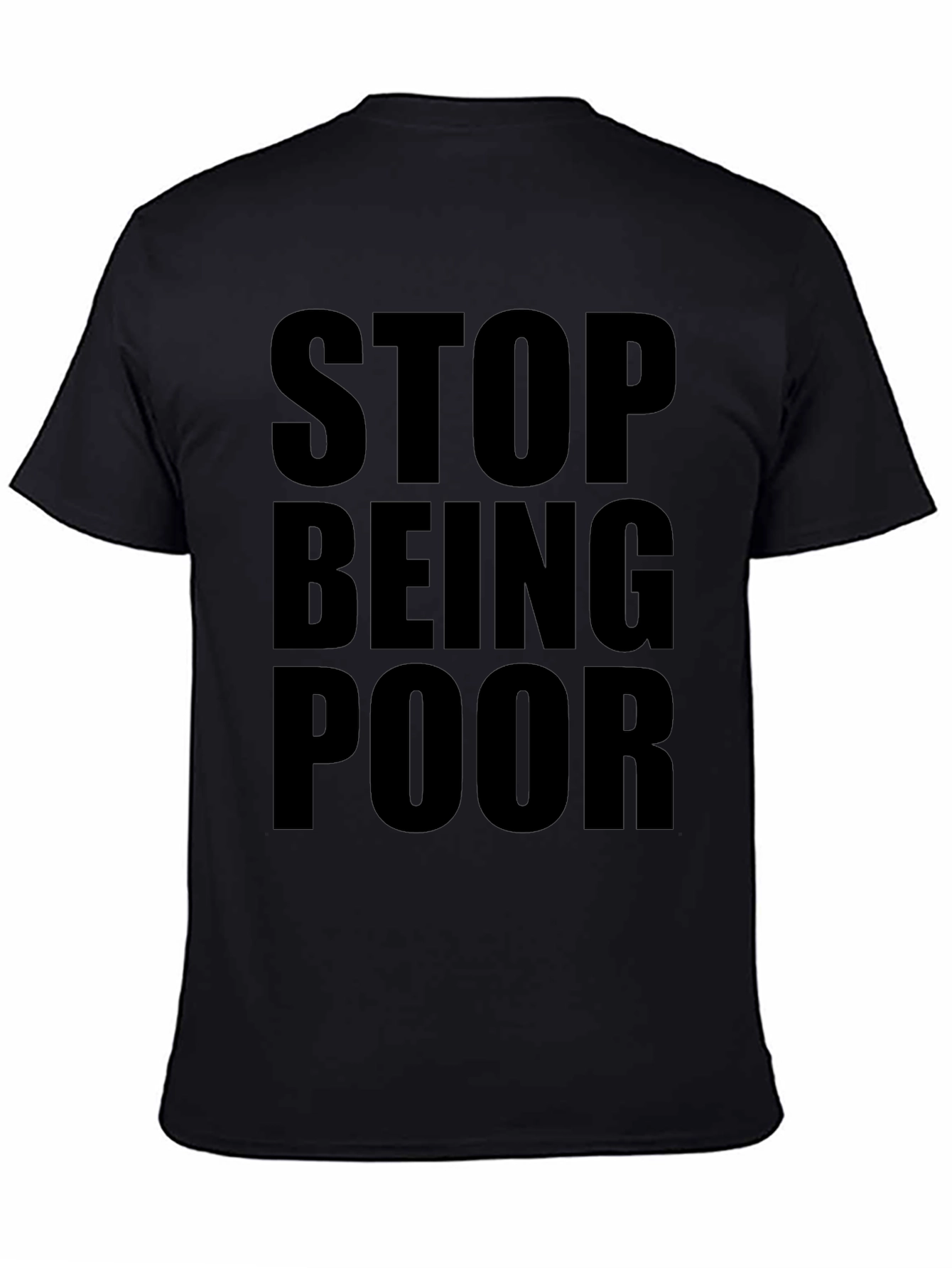 Black Stop Being Poor Graphic Tee - Bold Statement Shirt view 4