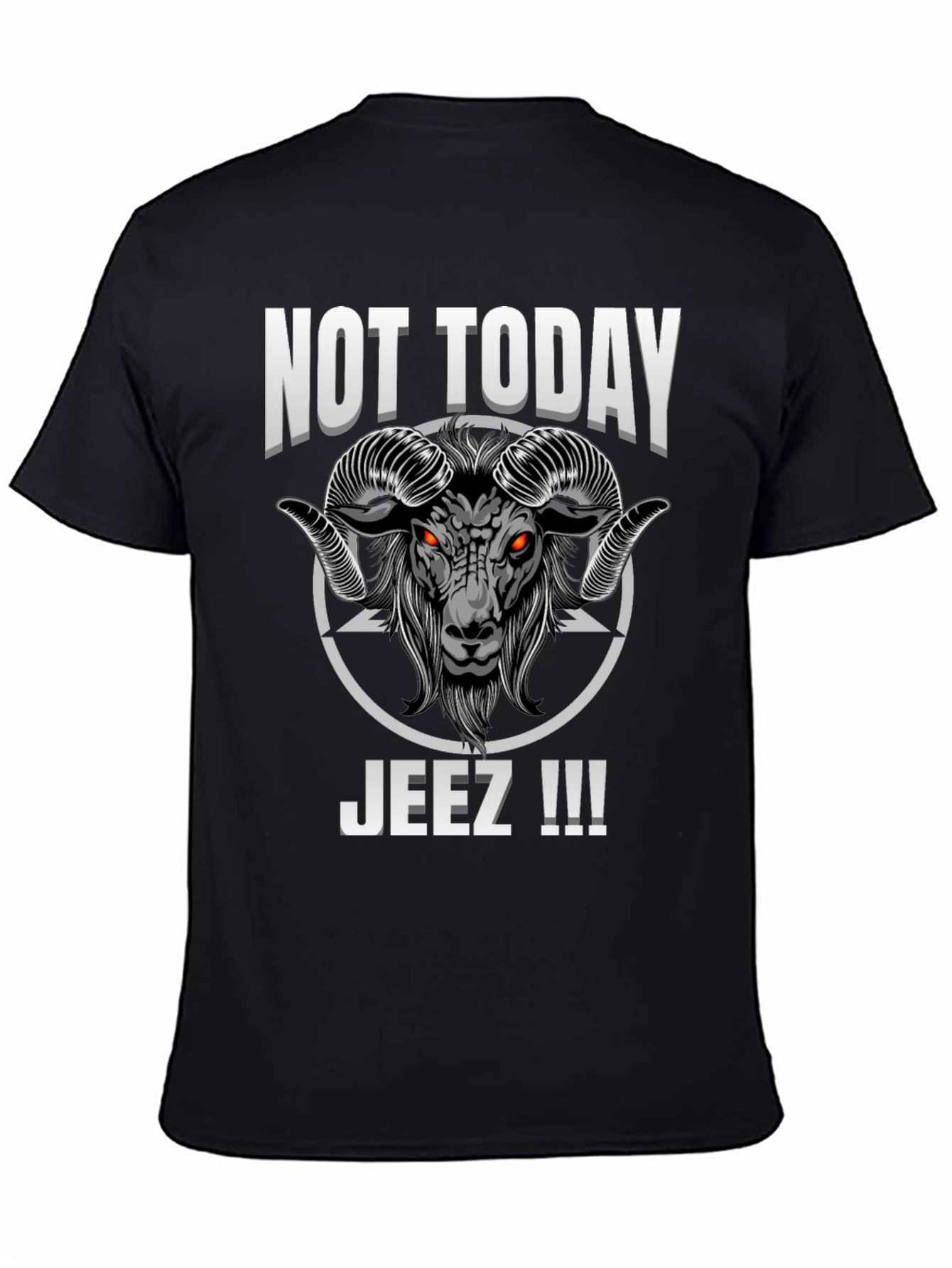 Black Not Today Jeez T-Shirt view 4