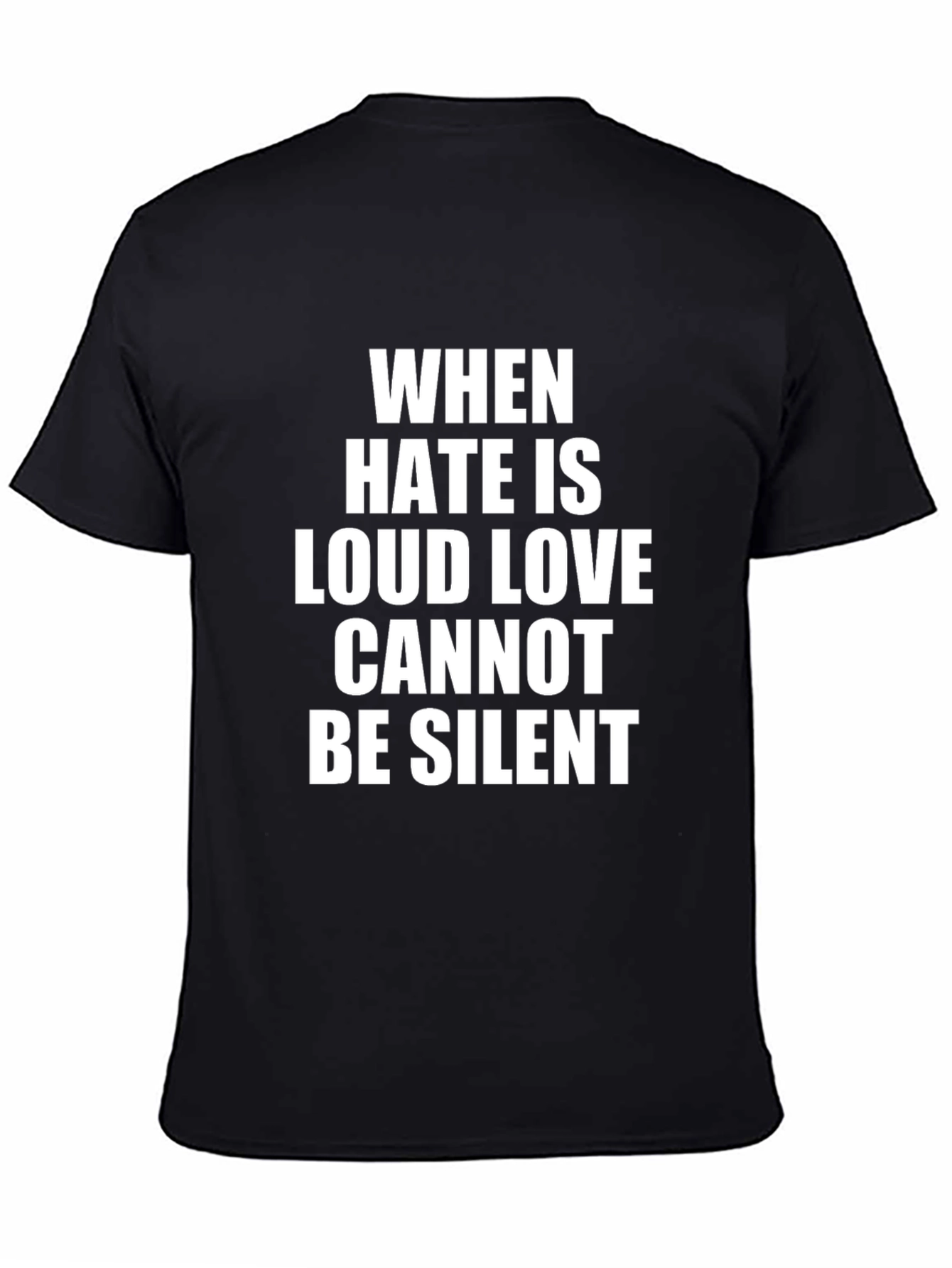 Black When Hate Is Loud Love T-Shirt - Black view 4