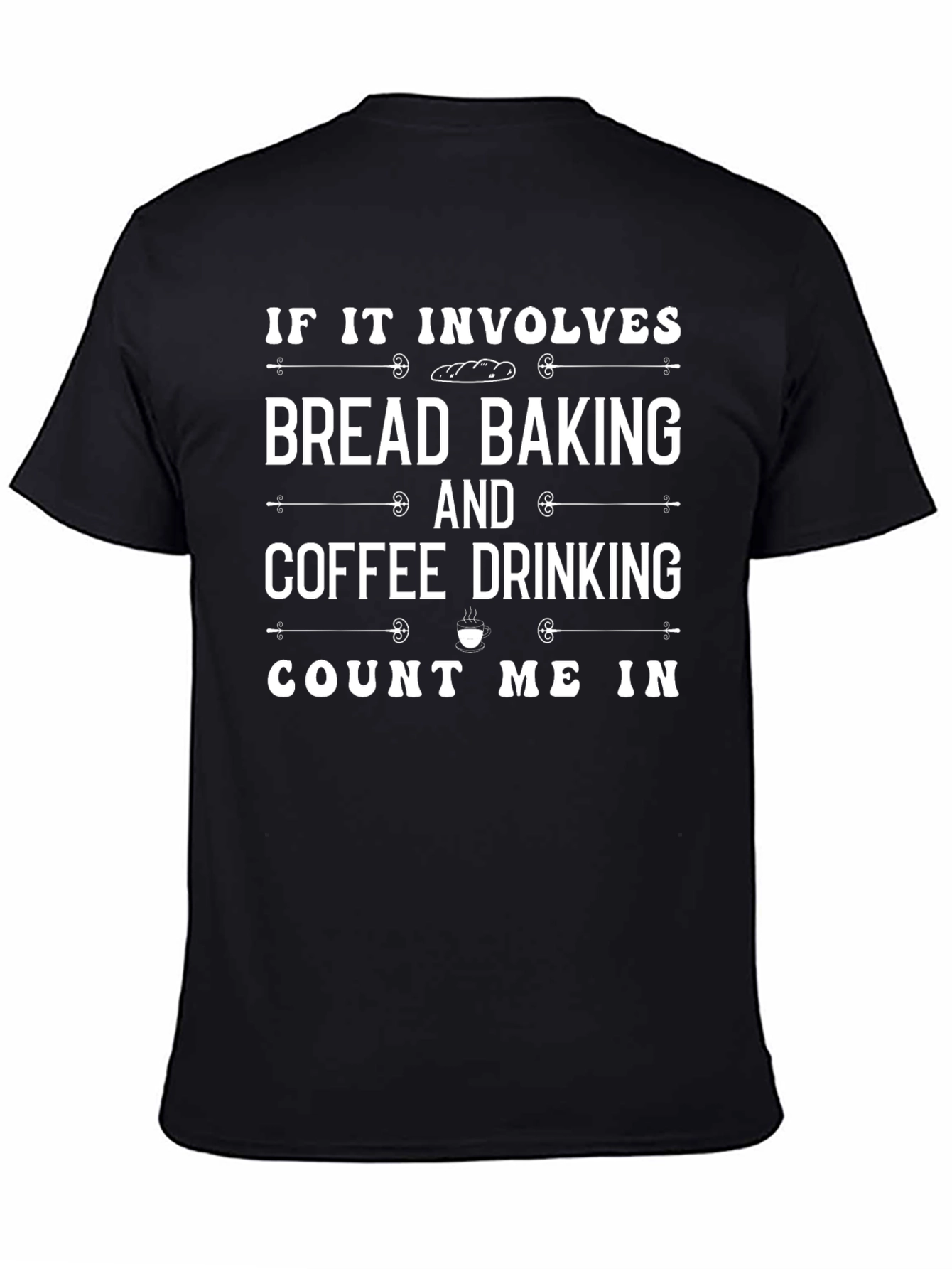 Black Bread Baking & Coffee Drinking T-Shirt view 4
