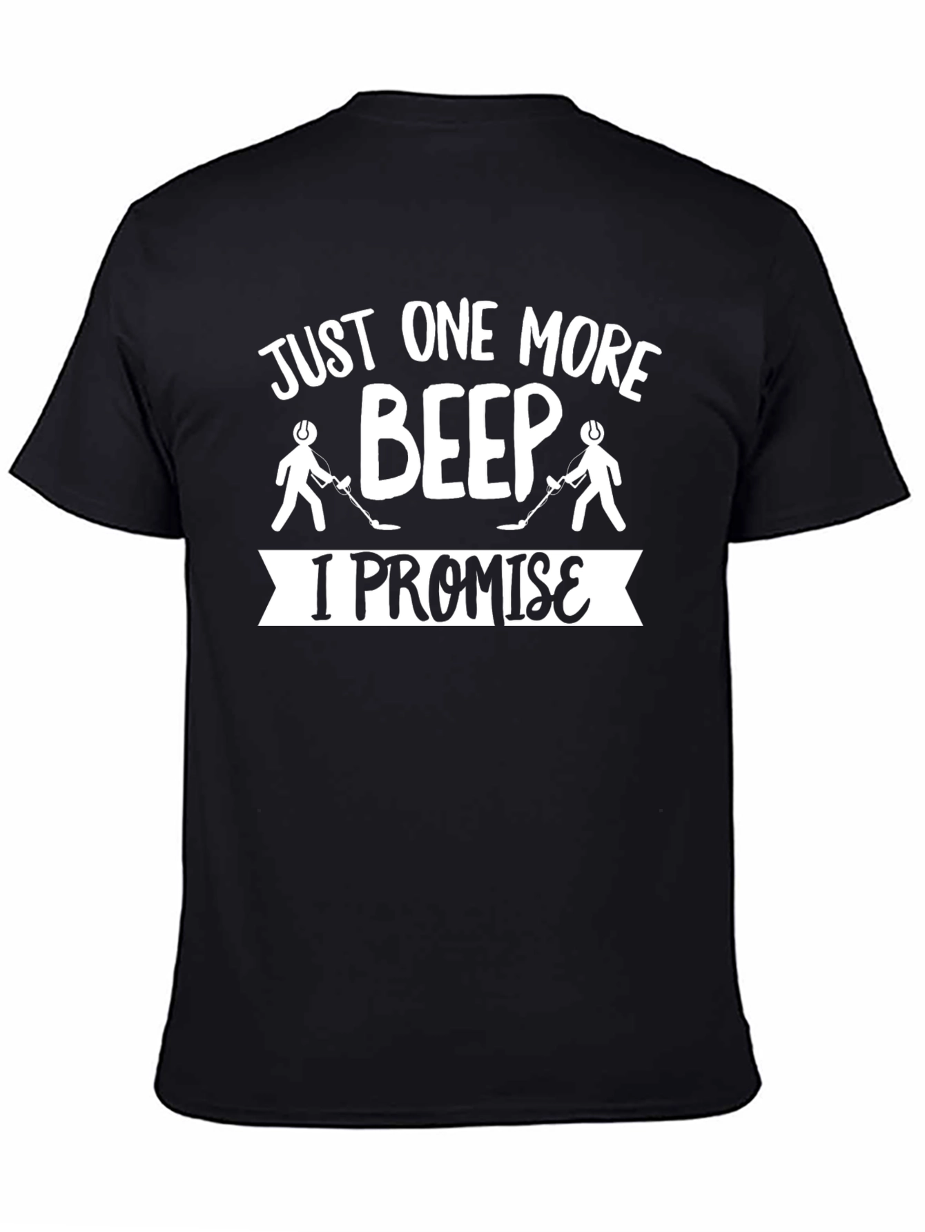 Black Just One More Beep T-Shirt Metal Detecting Humor view 4