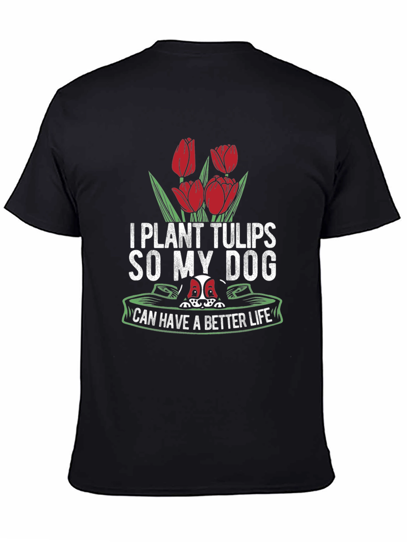 Black I Plant Tulips So My Dog Can Have a Better Life T-Shirt view 4