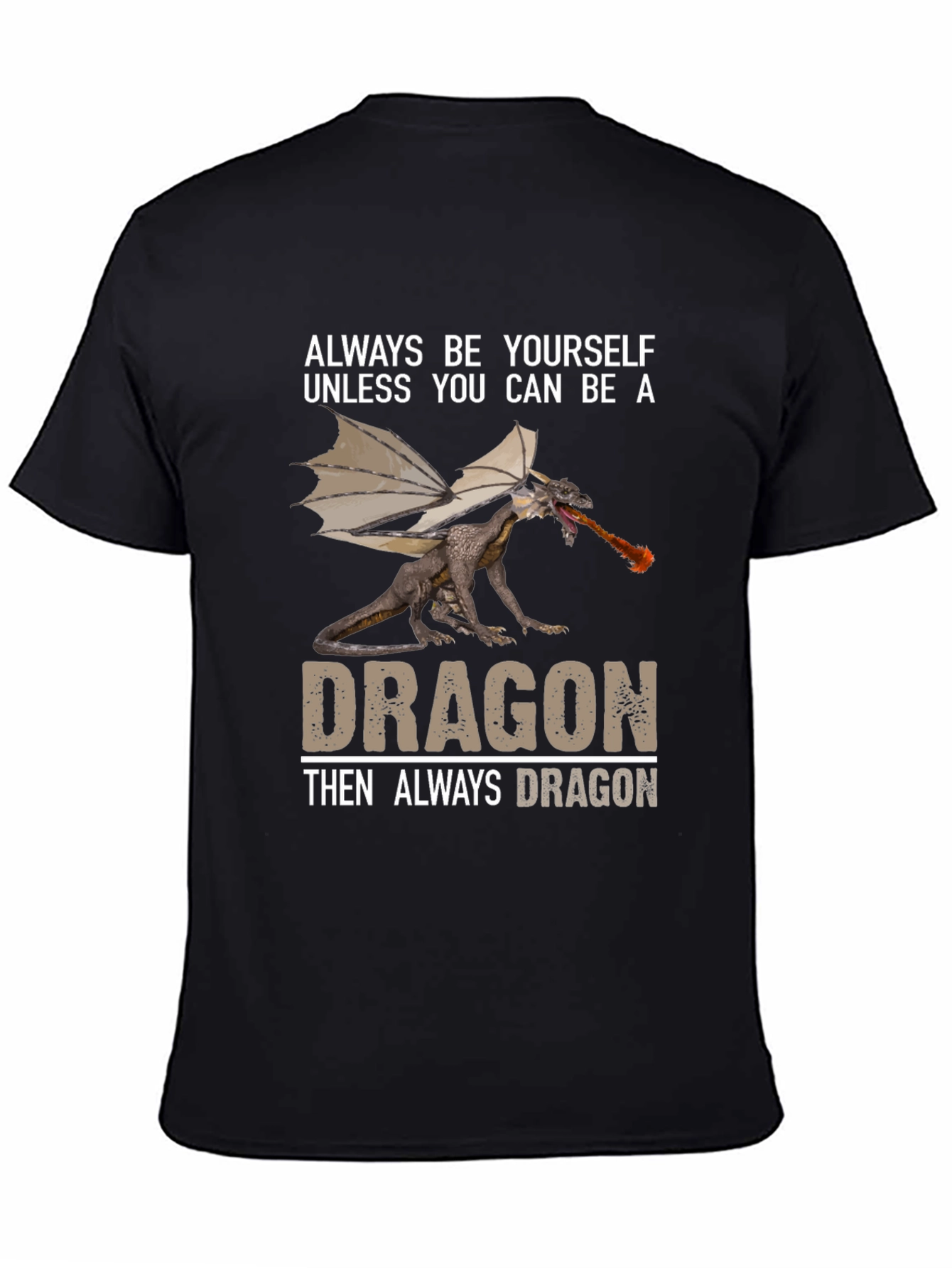 Black Always Be A Dragon T-Shirt view 4