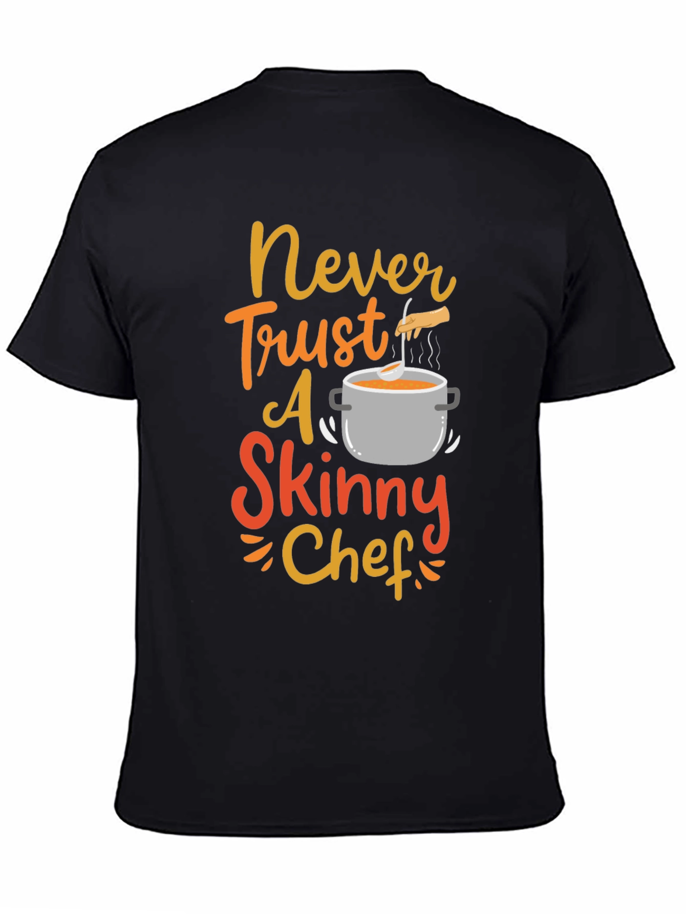 Black Never Trust a Skinny Chef Funny T-Shirt view 4