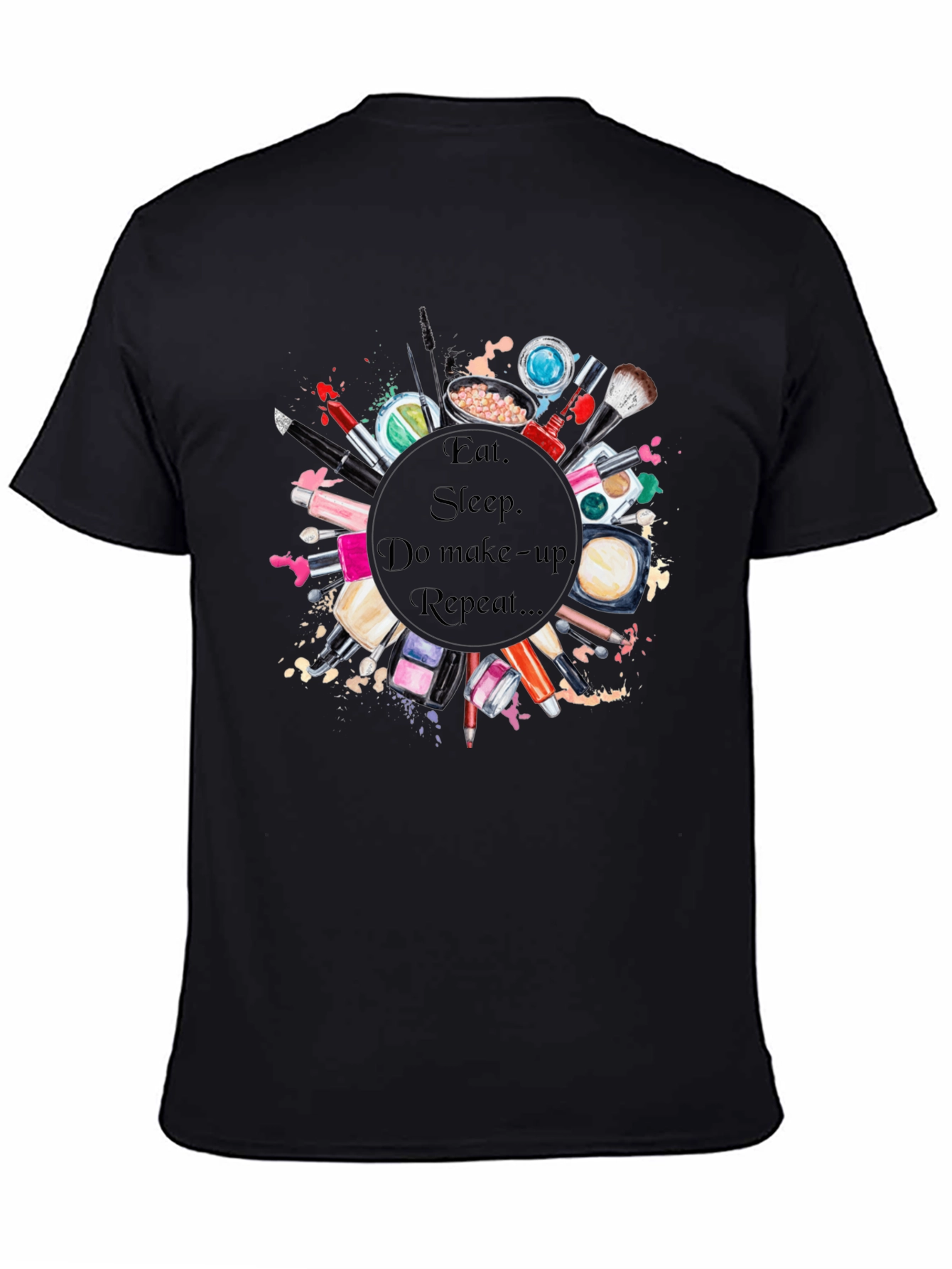 Black Eat, Sleep, Makeup Repeat T-Shirt view 4
