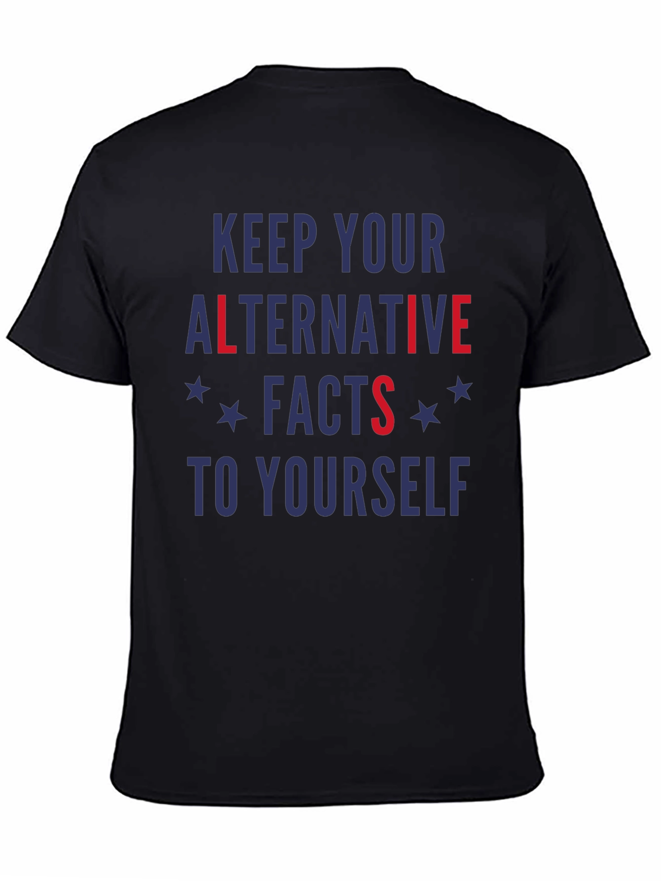 Black Keep Your Alternative Facts To Yourself T-Shirt view 4