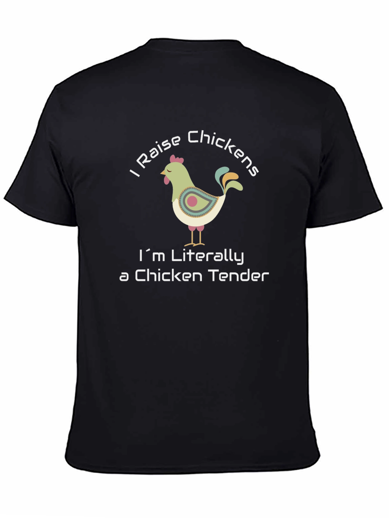 Black I Raise Chickens T-Shirt - Chicken Tender Humor view 4