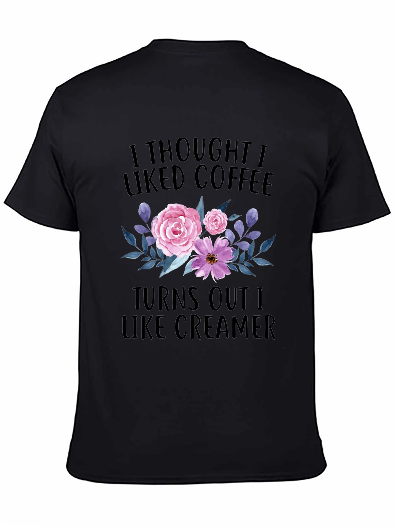 Black Coffee Lover T-Shirt: I Like Creamer view 4