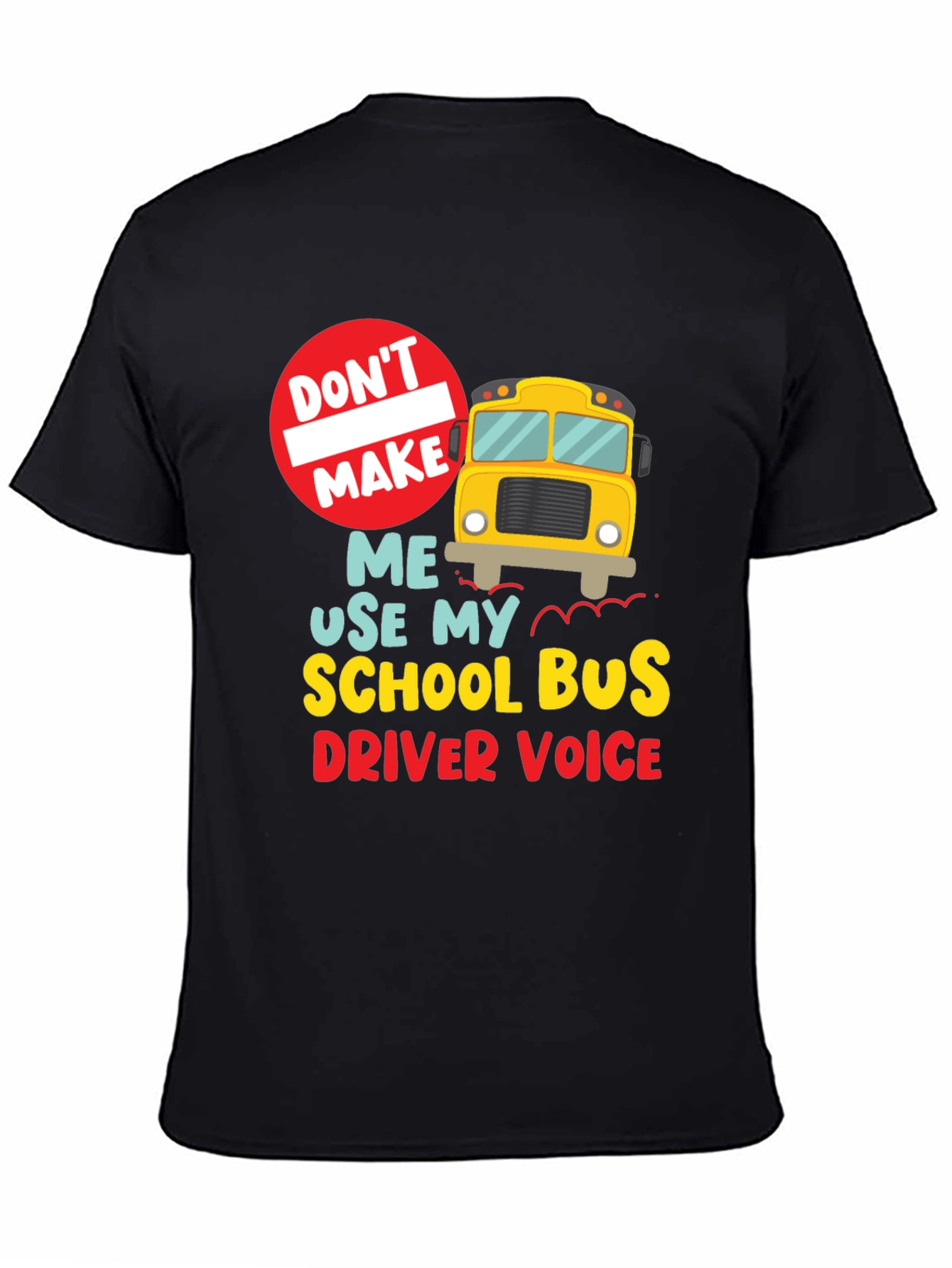 Black Funny School Bus Driver T-Shirt - "Don't Make Me..." view 4