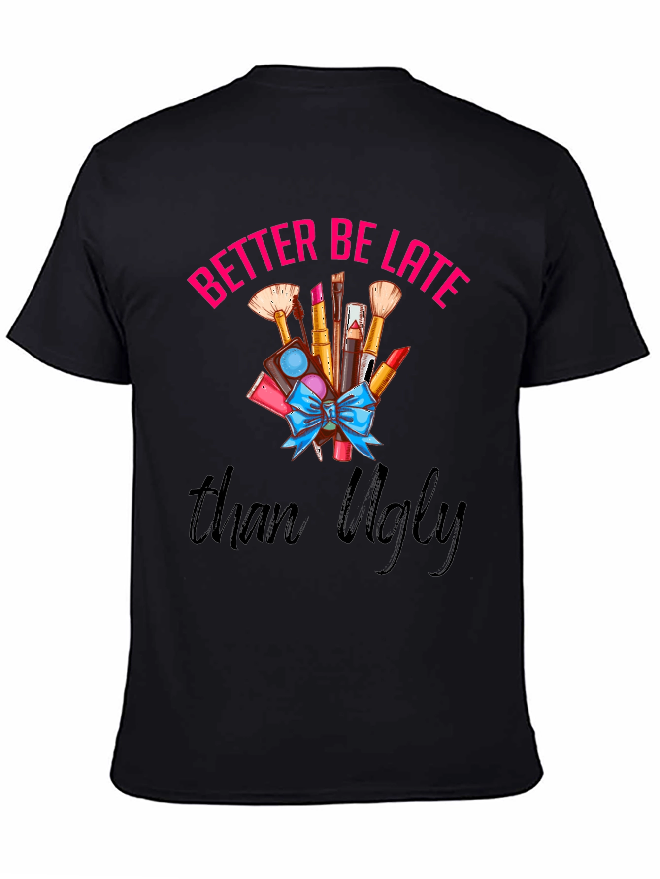 Black Better Late Than Ugly Graphic T-Shirt view 4