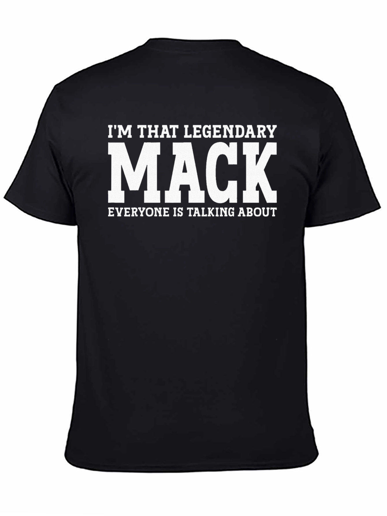 Black I'm That Legendary Mack T-Shirt view 4