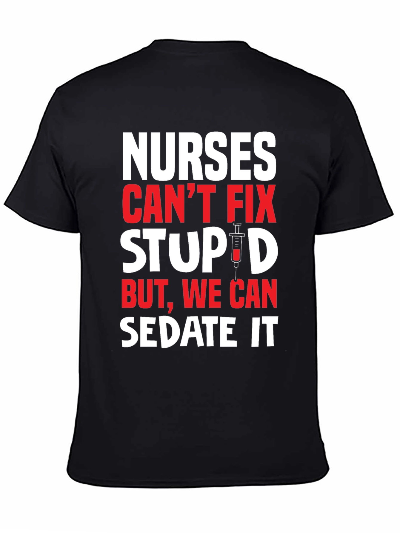 Black Nurses Can't Fix Stupid T-Shirt - Sedate It Nurse Tee view 4