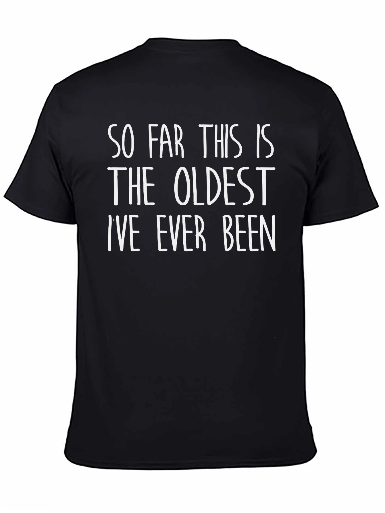 Black Funny Oldest I've Ever Been Graphic T-Shirt view 4
