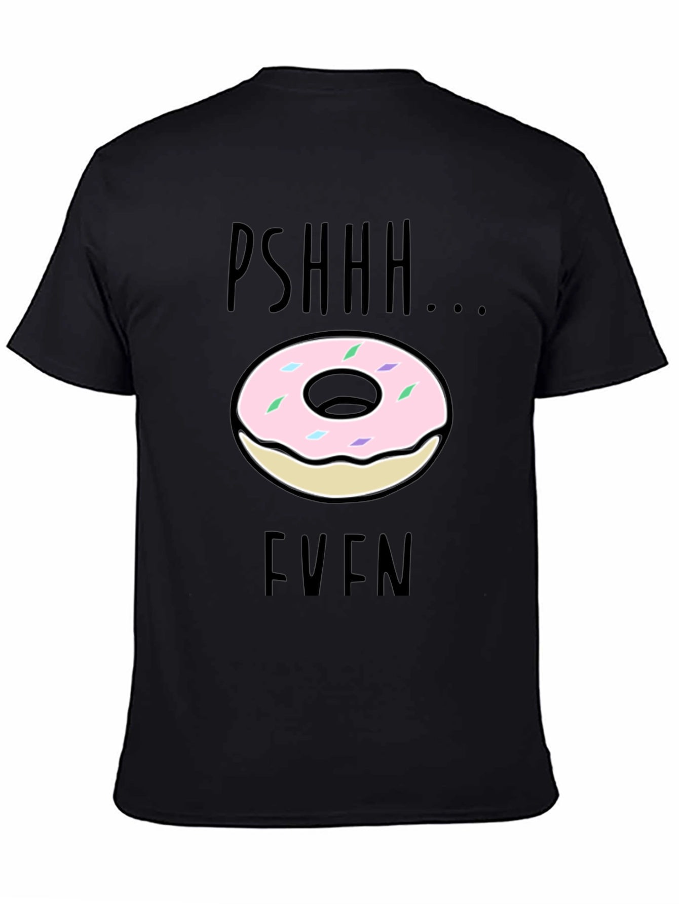 Black Pshhh Donut Even Graphic Tee - Funny Casual Shirt view 4