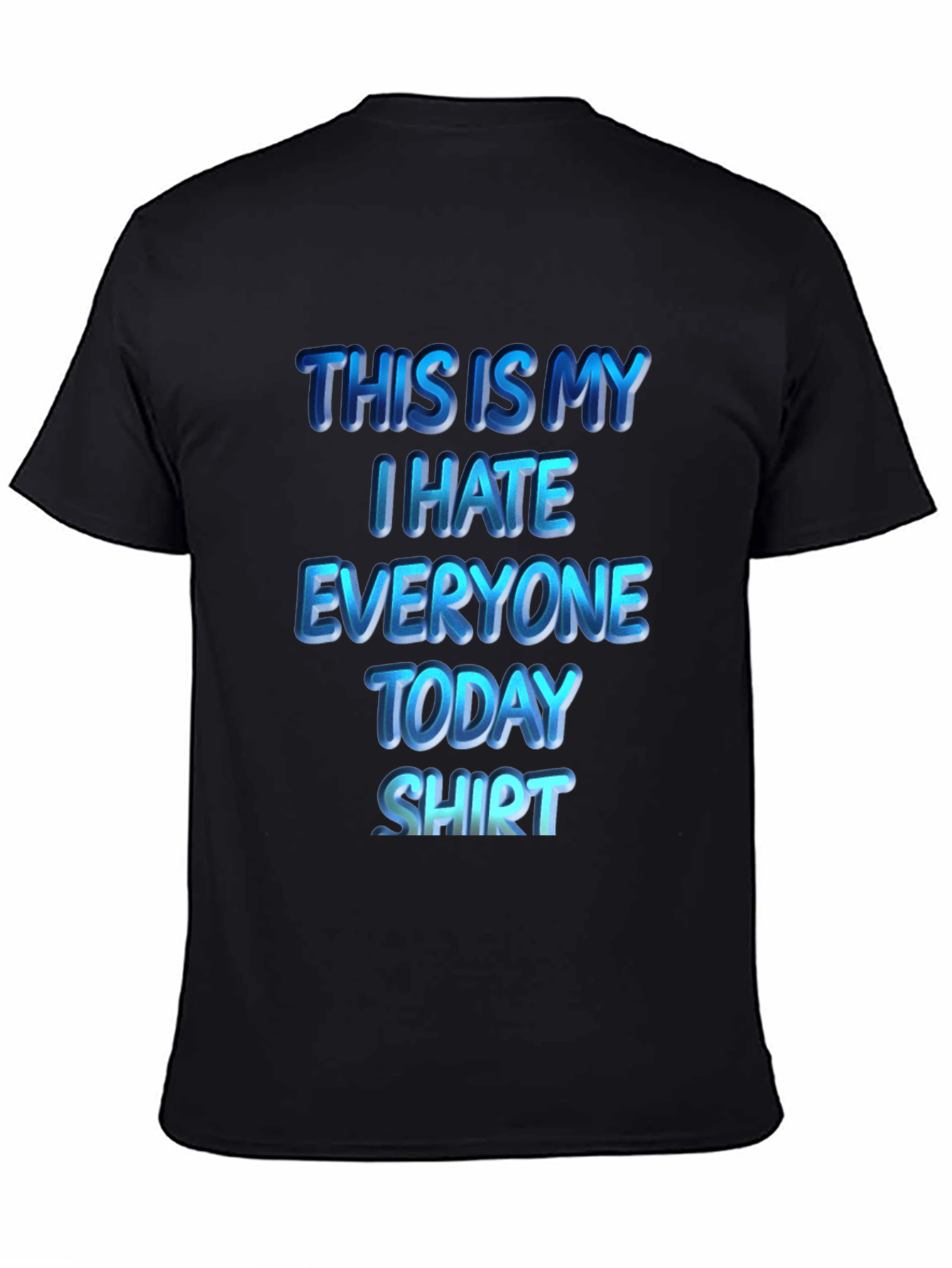 Black I Hate Everyone Today T-Shirt | Funny Sarcastic Tee view 4
