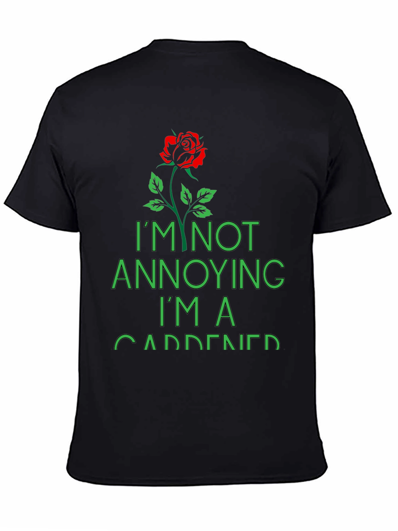 Black Gardener T-Shirt - "I'm Not Annoying, I'm a Gardener" view 4