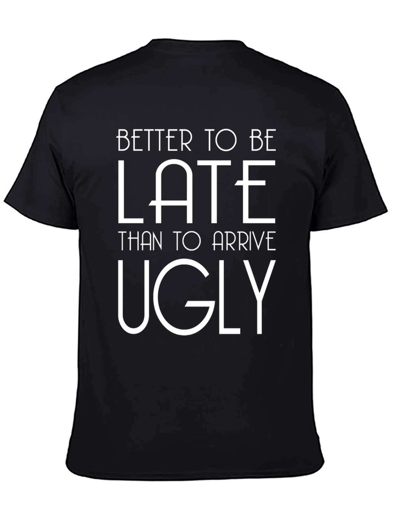 Black Funny Graphic Tee - Better Late Than Ugly view 4