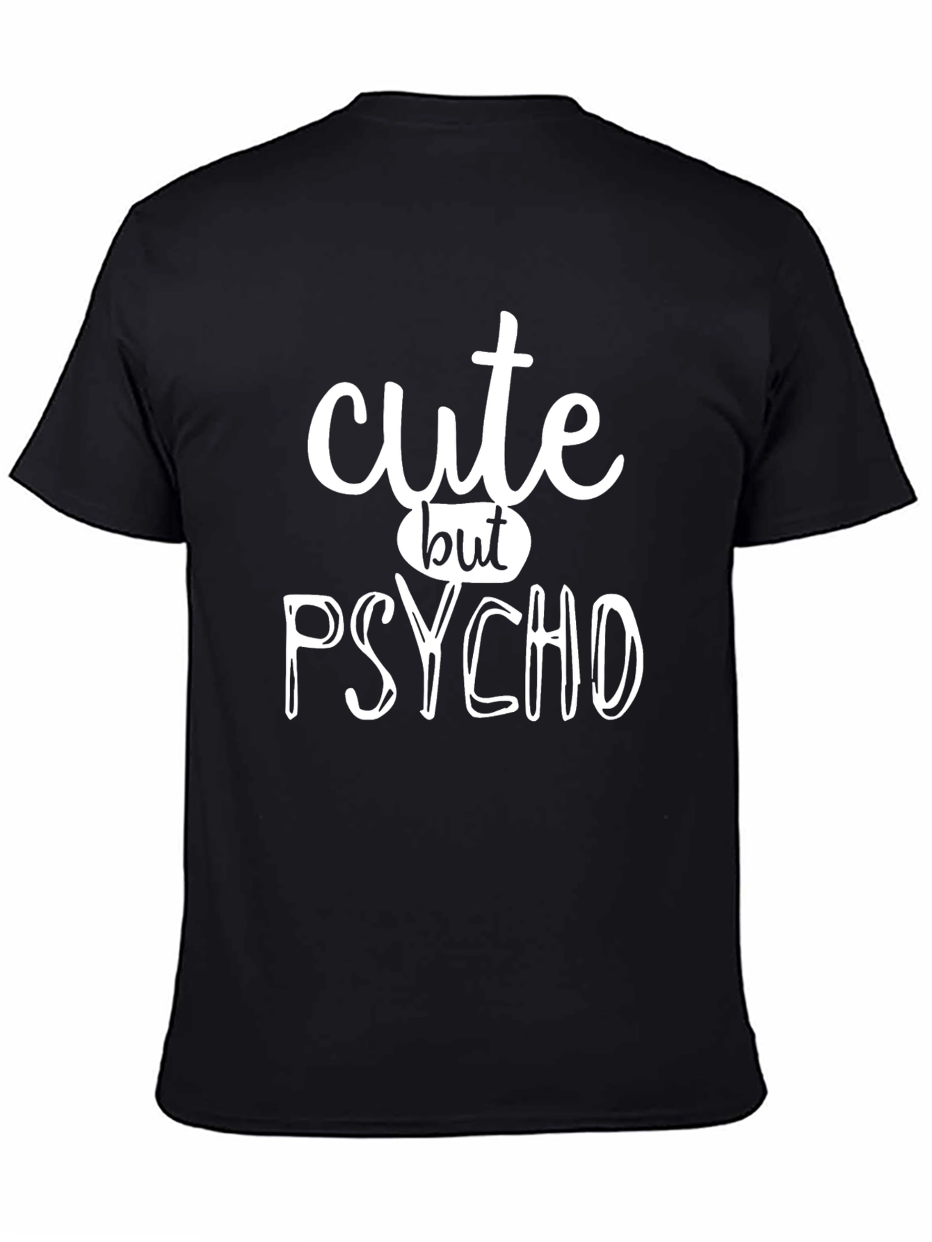 Black Cute But Psycho T-Shirt - Funny Graphic Tee view 4