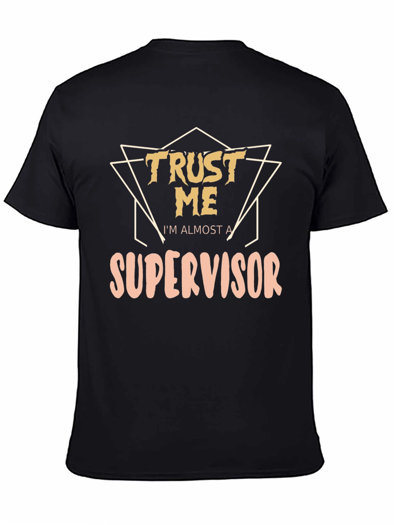 Black Trust Me, I'm Almost a Supervisor T-Shirt view 4