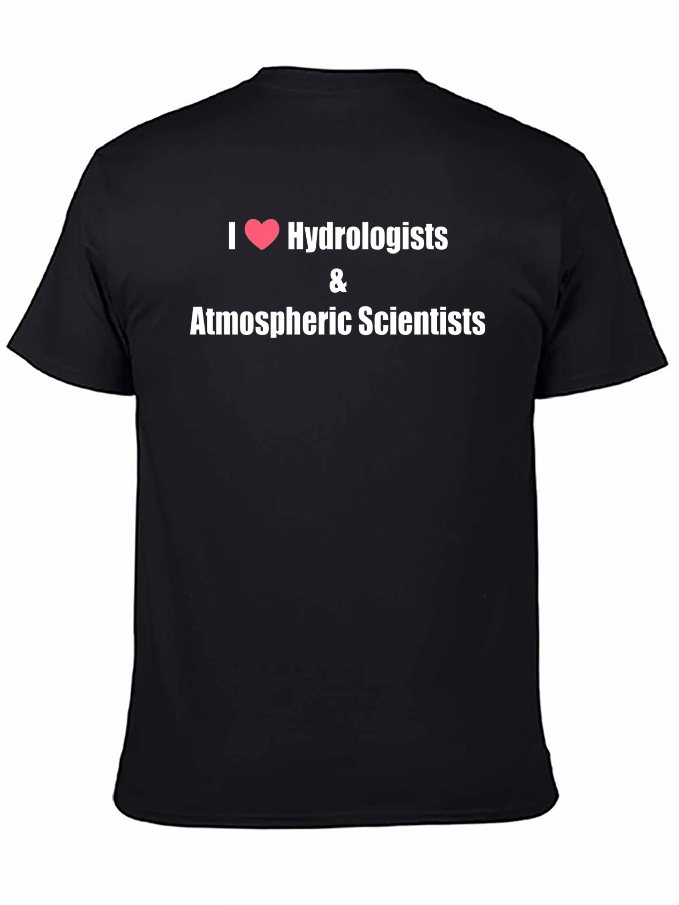 Black I Heart Hydrologists & Atmospheric Scientists T-Shirt view 4