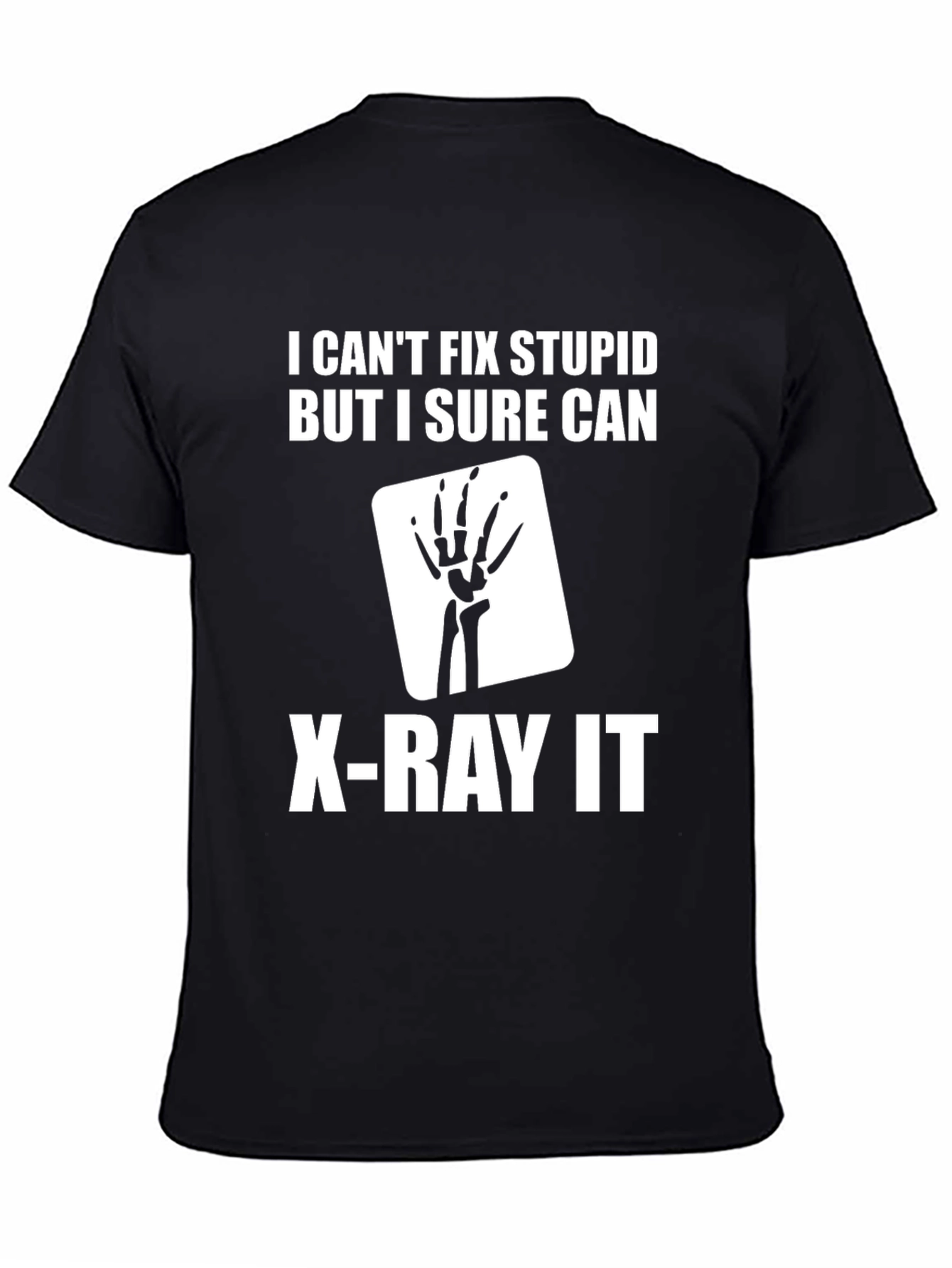 Black I Can't Fix Stupid X-Ray T-Shirt view 4