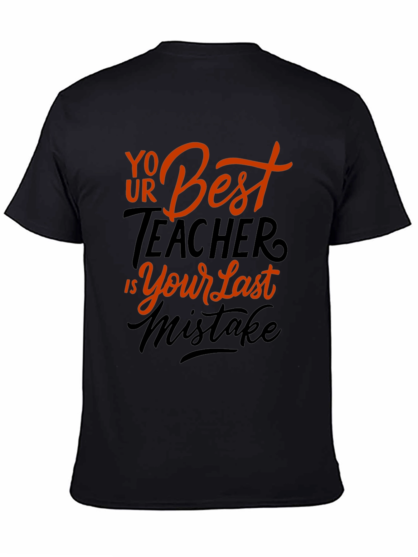 Black Your Best Teacher is Your Last Mistake Graphic Tee view 4