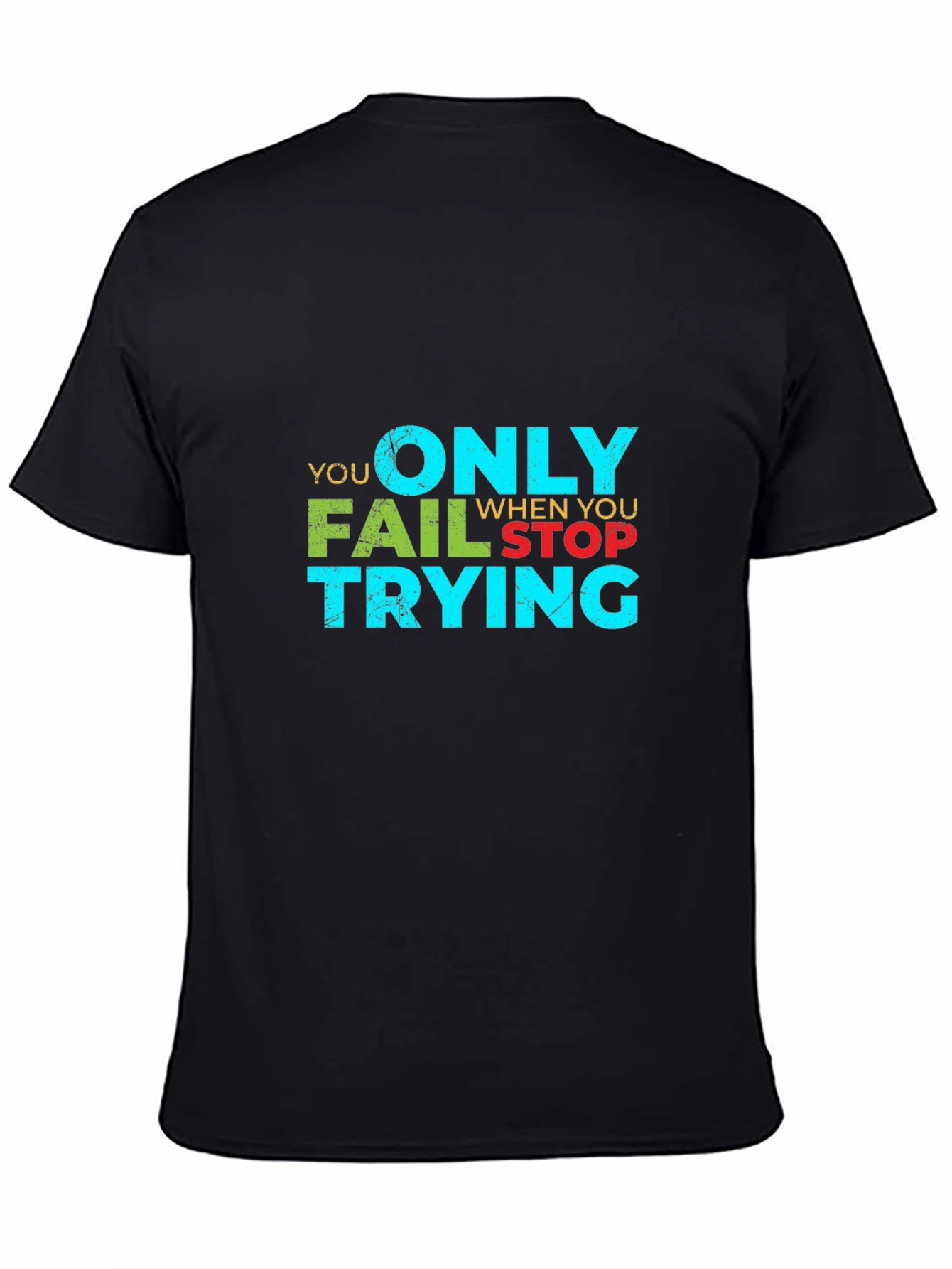 Black Motivational Graphic Tee - You Only Fail When You Stop Trying view 4