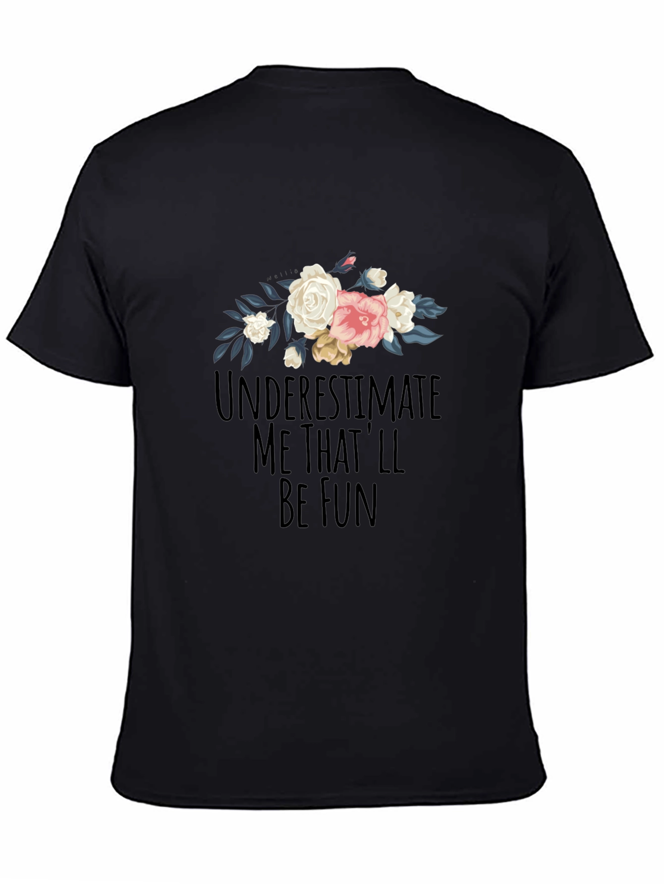 Black Floral Underestimate Me Funny Graphic T-Shirt view 4