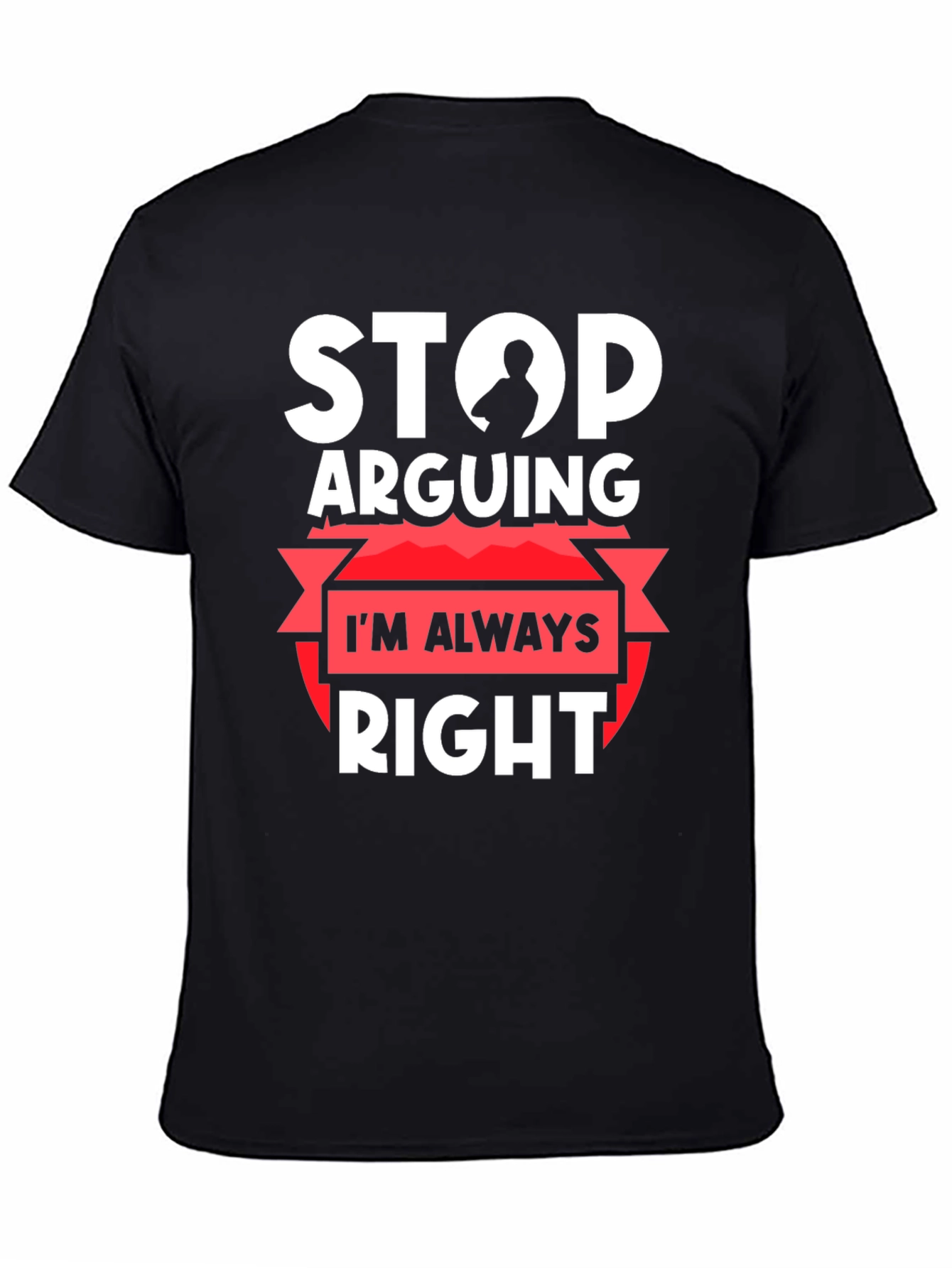 Black Stop Arguing I'm Always Right Graphic Tee view 4
