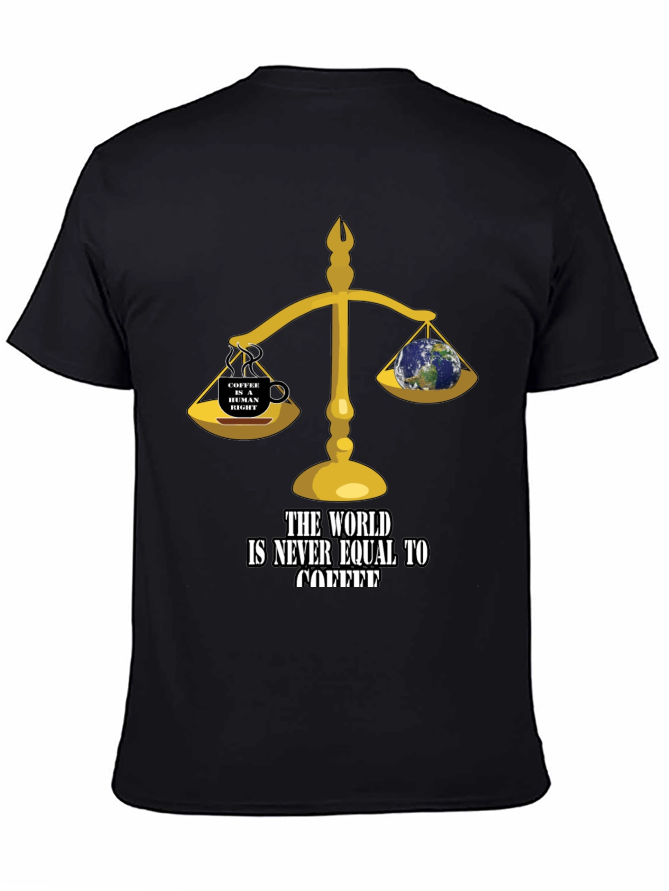 Black Coffee Lover's T-Shirt: The World Is Never Equal to Coffee! view 4