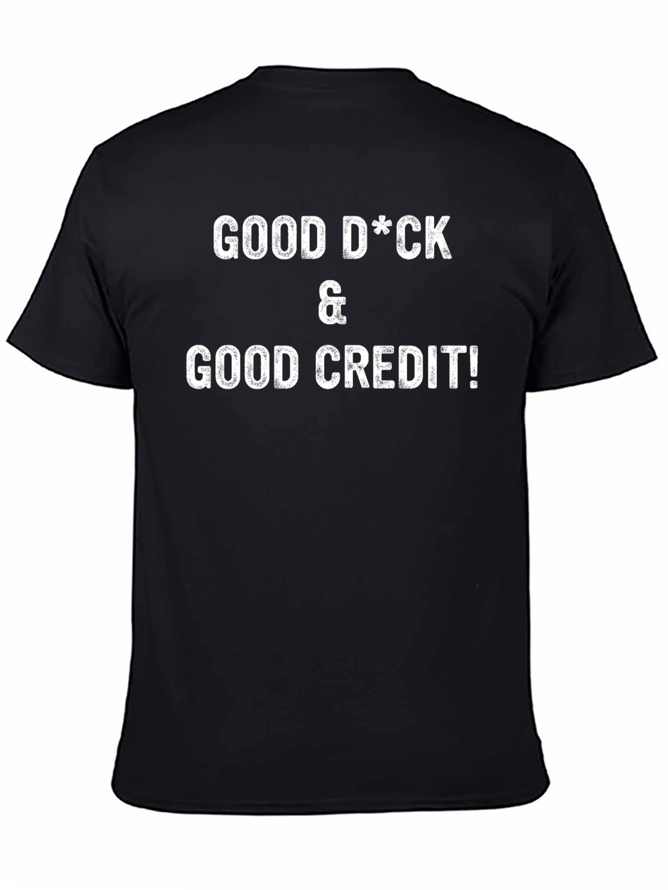 Black Funny Good D*ck & Good Credit Graphic T-Shirt view 4