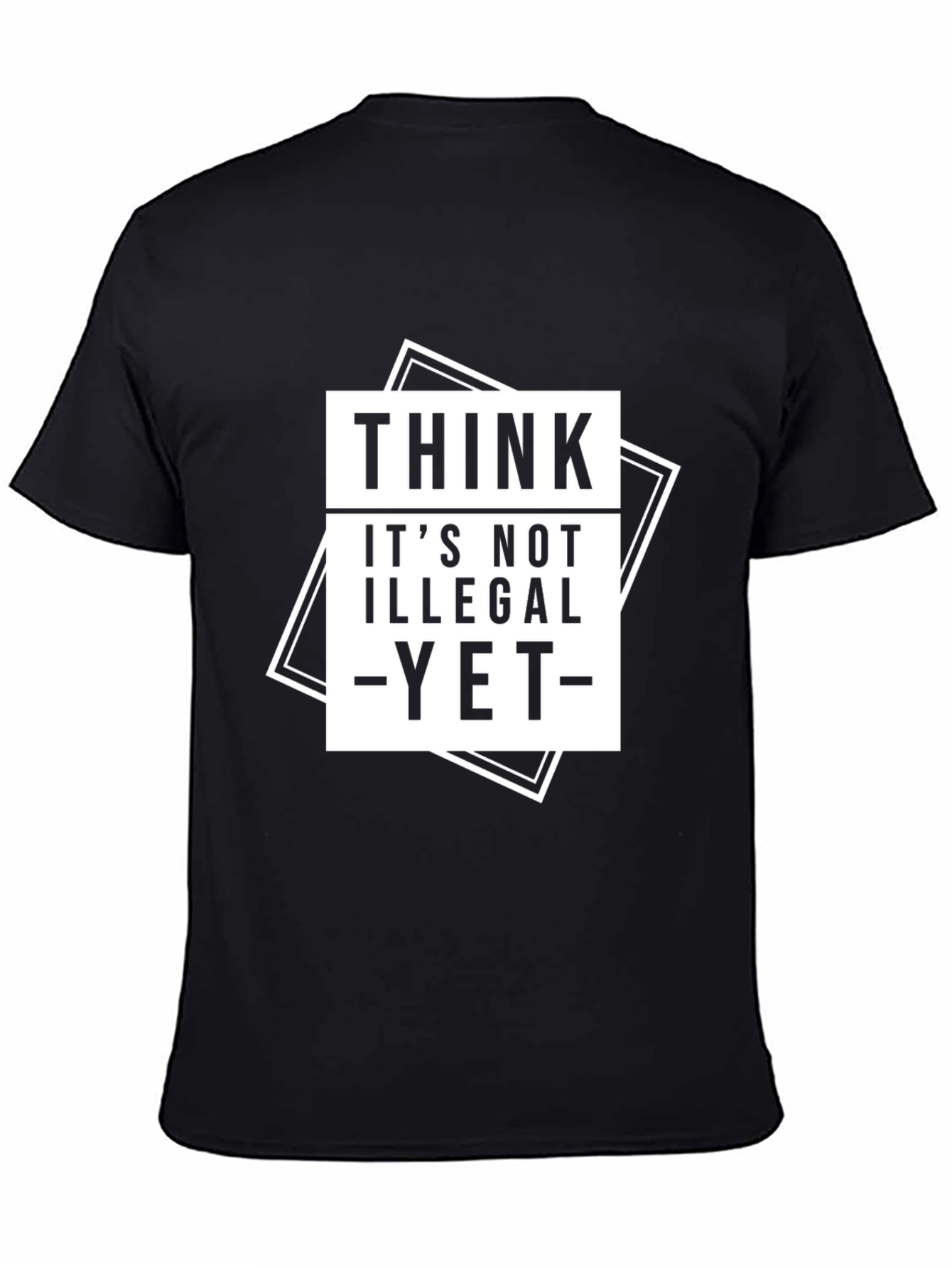 Black Think It's Not Illegal Yet T-Shirt view 4