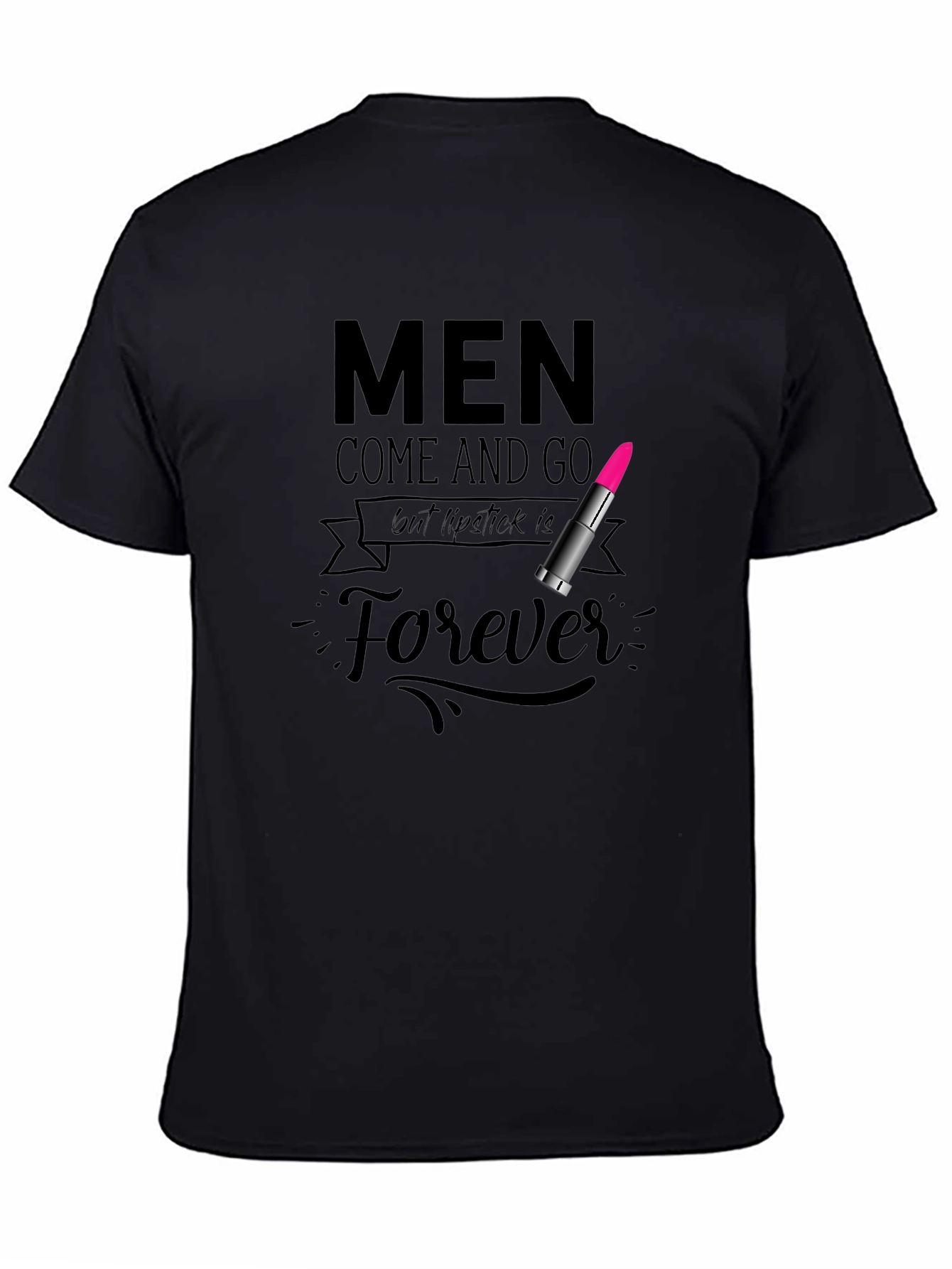 Black Men Come and Go Lipstick is Forever Graphic Tee view 4