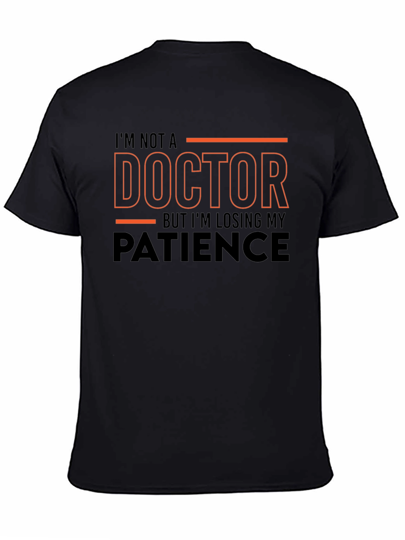 Black Funny T-Shirt: I'm Not a Doctor - Losing Patience view 4