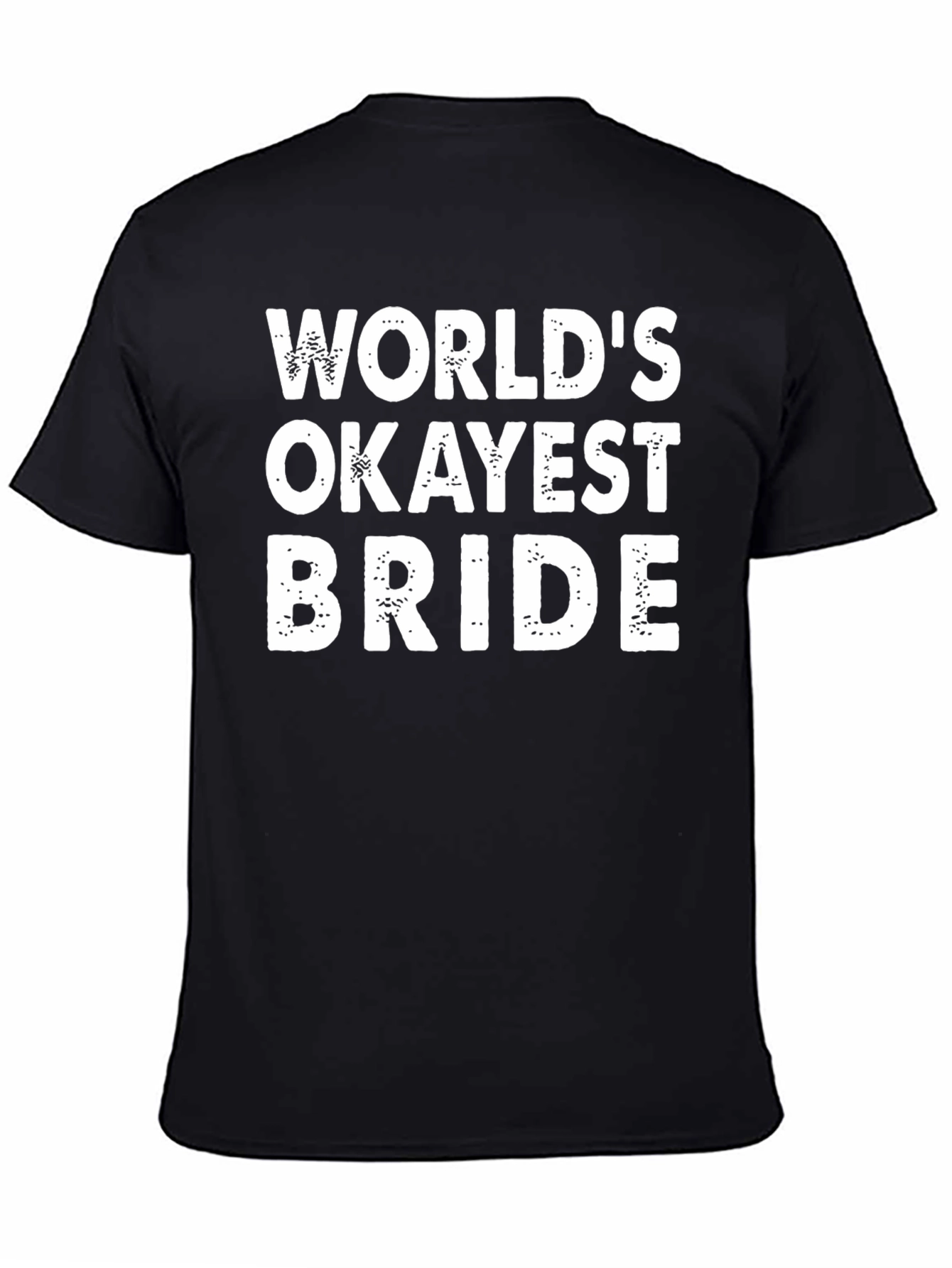 Black World's Okayest Bride Funny T-Shirt view 4