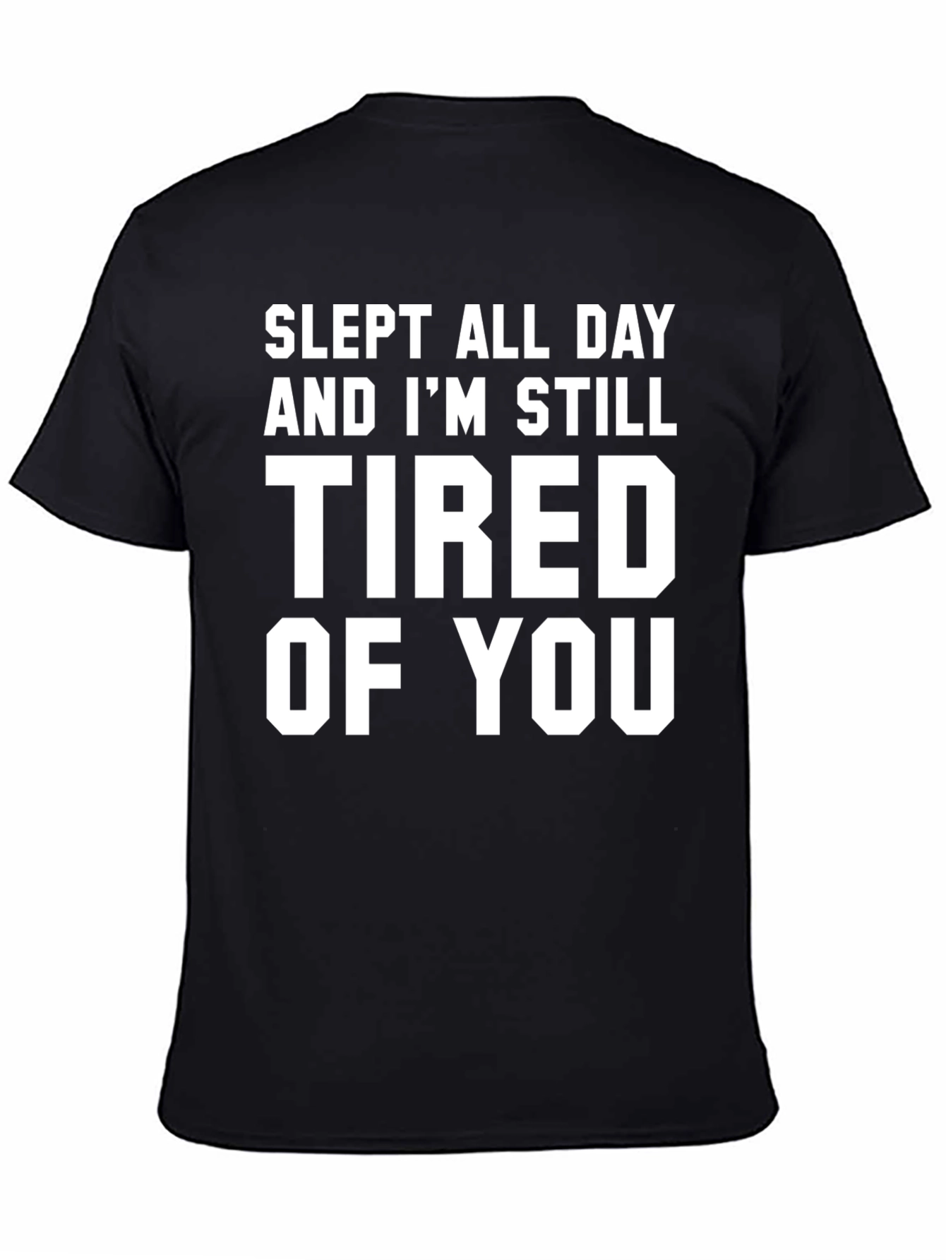 Black Slept All Day Tired of You Black Graphic Tee view 4