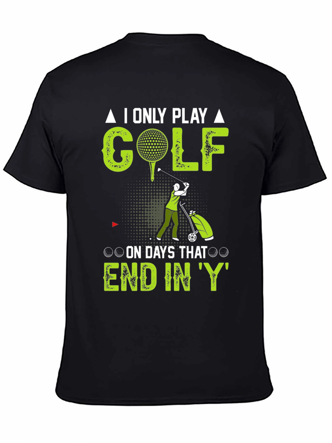 Black Funny Golf T-Shirt: I Only Play on Days That End In 'Y' view 4