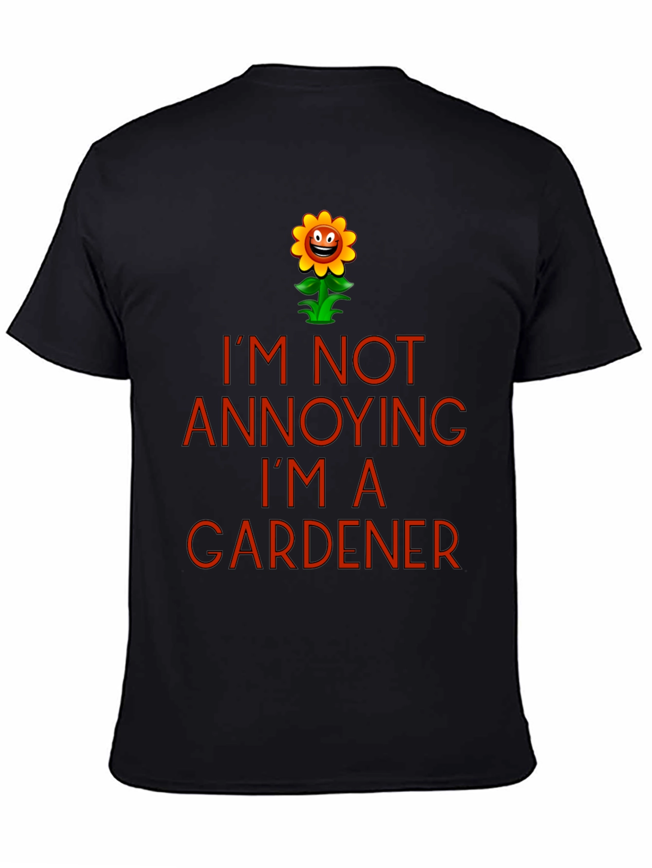 Black I'm Not Annoying I'm a Gardener T-Shirt view 4