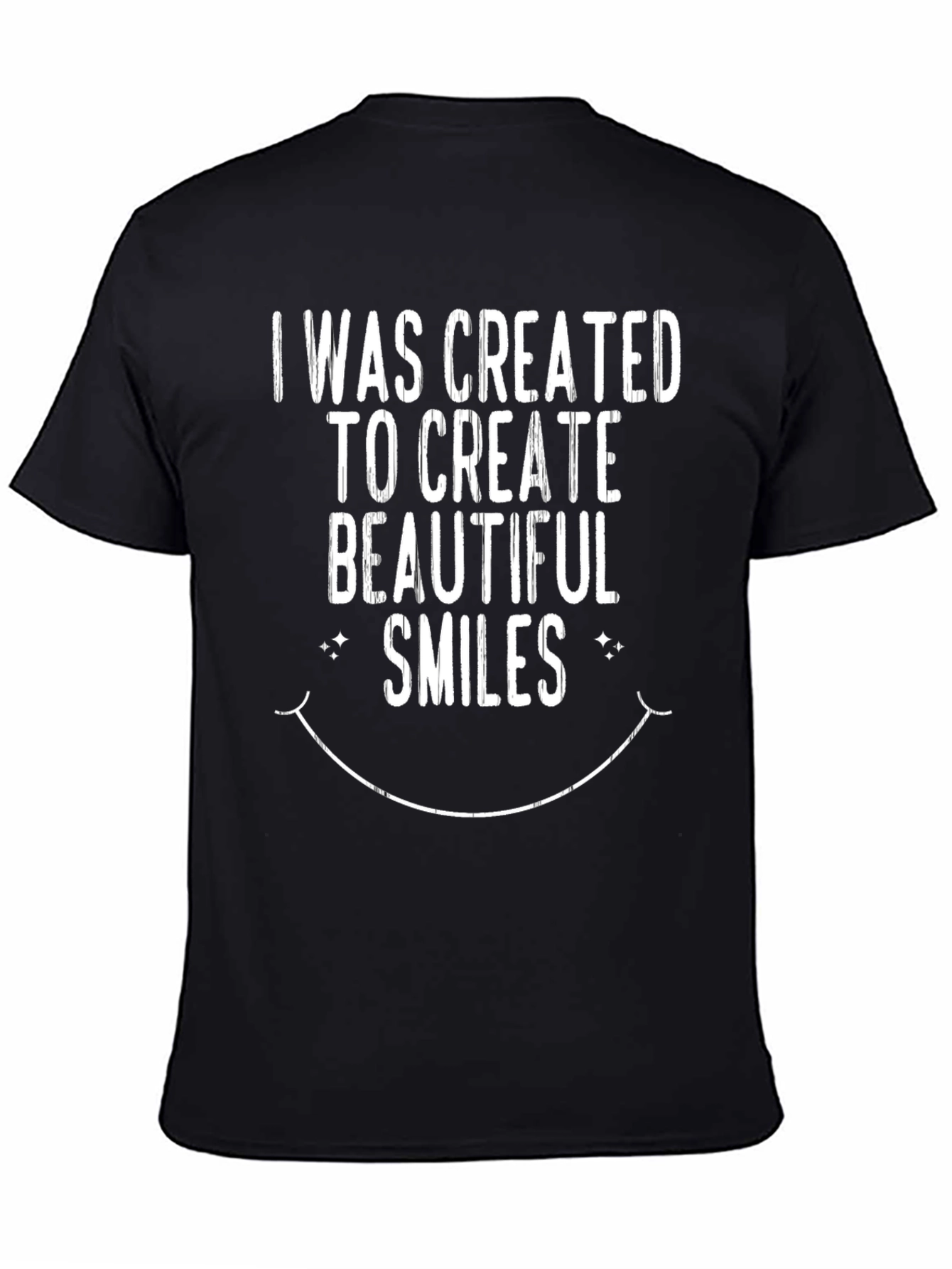 Black I Was Created To Create Beautiful Smiles T-Shirt view 4