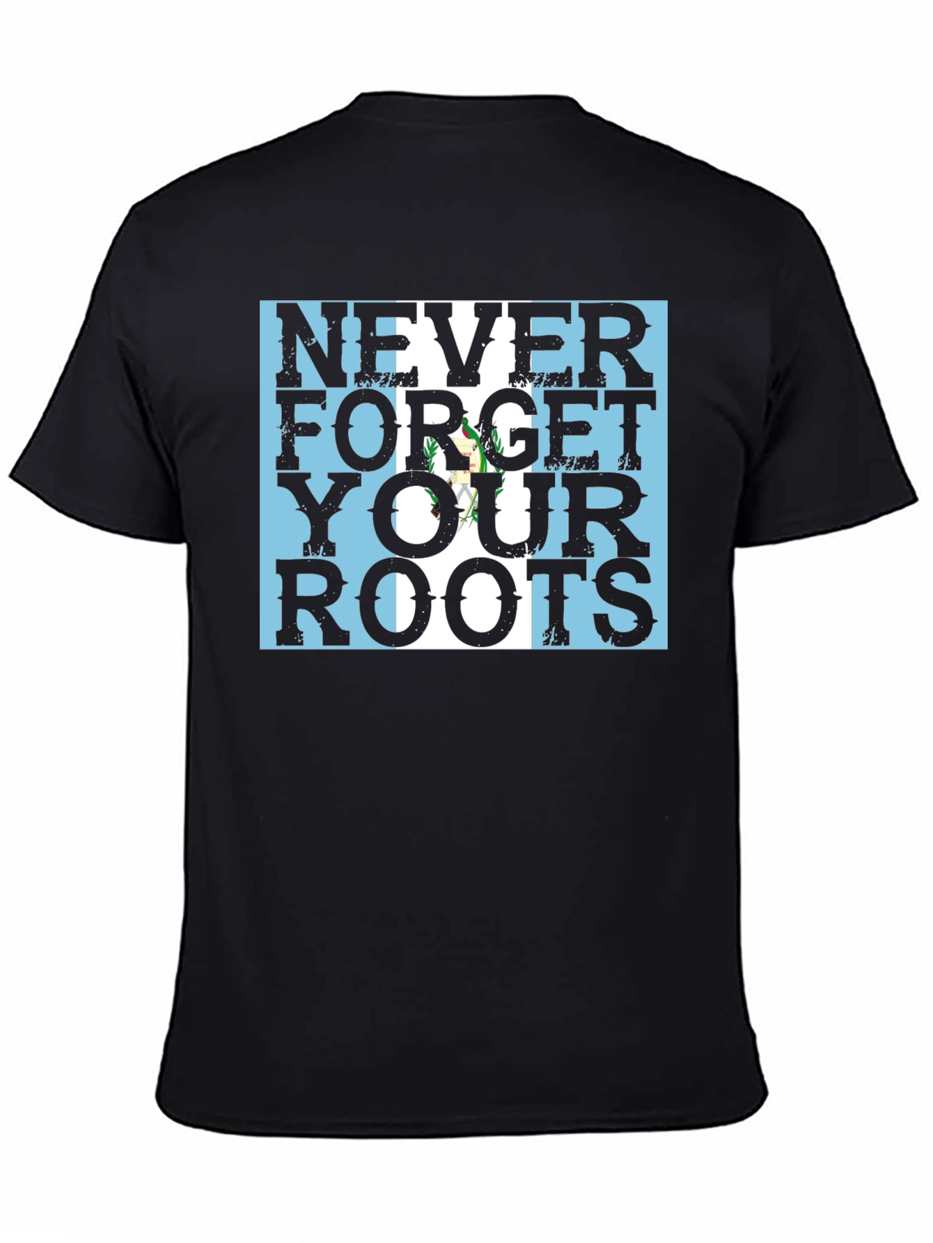 Never Forget Your Roots Guatemala Flag Black T-Shirt - 4