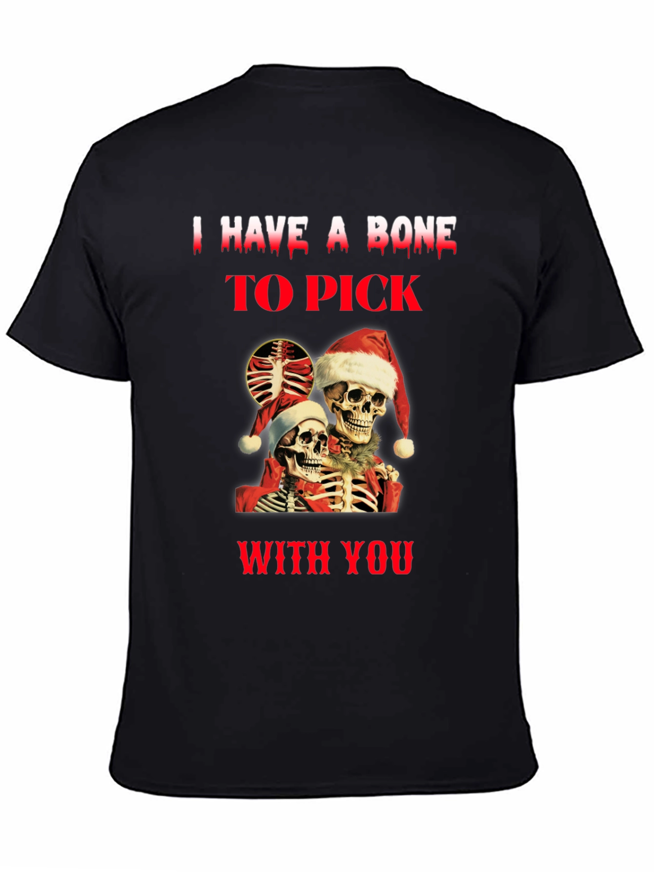 Black I Have A Bone To Pick Skeletons Christmas T-Shirt view 4