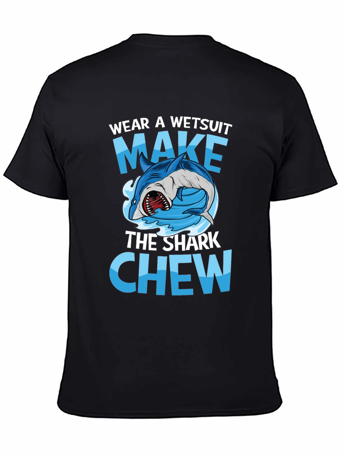 Black Wear A Wetsuit Make The Shark Chew Graphic Tee view 4
